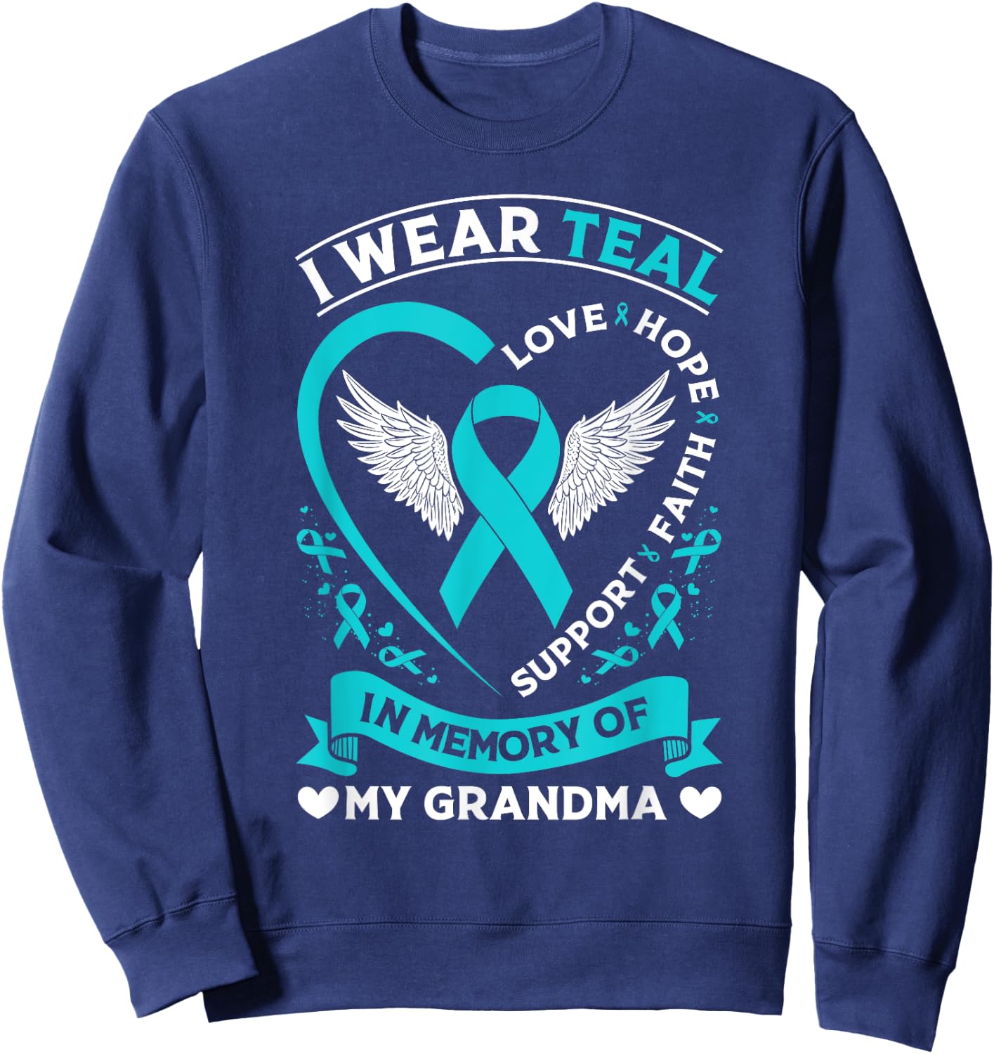 Ovarian Cancer Awareness Month I Wear Teal For My Grandma Sweatshirt - Sweatshirt | Navy