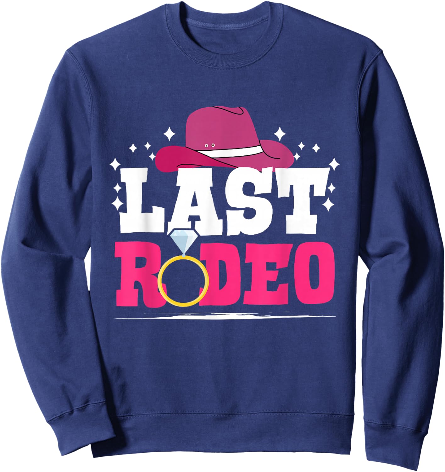 Last Rodeo - Bachelorette Party Cowgirl Country Sweatshirt - Sweatshirt | Navy