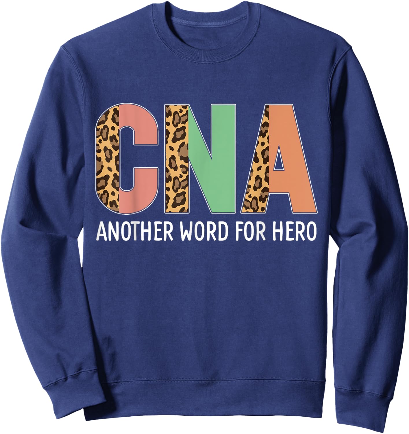 Hero CNA Leopard Certified Nursing Assistant Leopard CNA Sweatshirt - Sweatshirt | Navy
