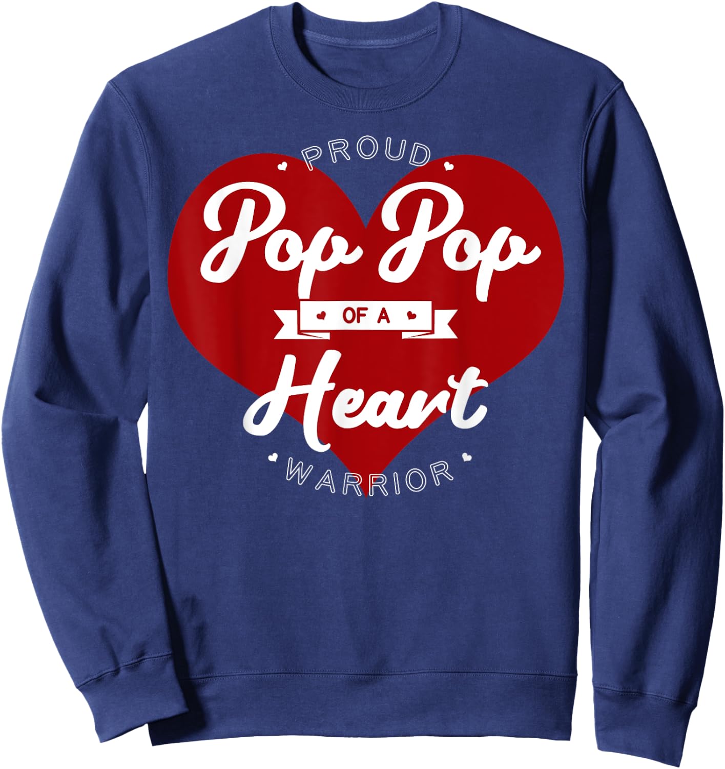 Proud Pop Pop Of A Heart Warrior CHD Surgery Transplant Sweatshirt - Sweatshirt | Navy
