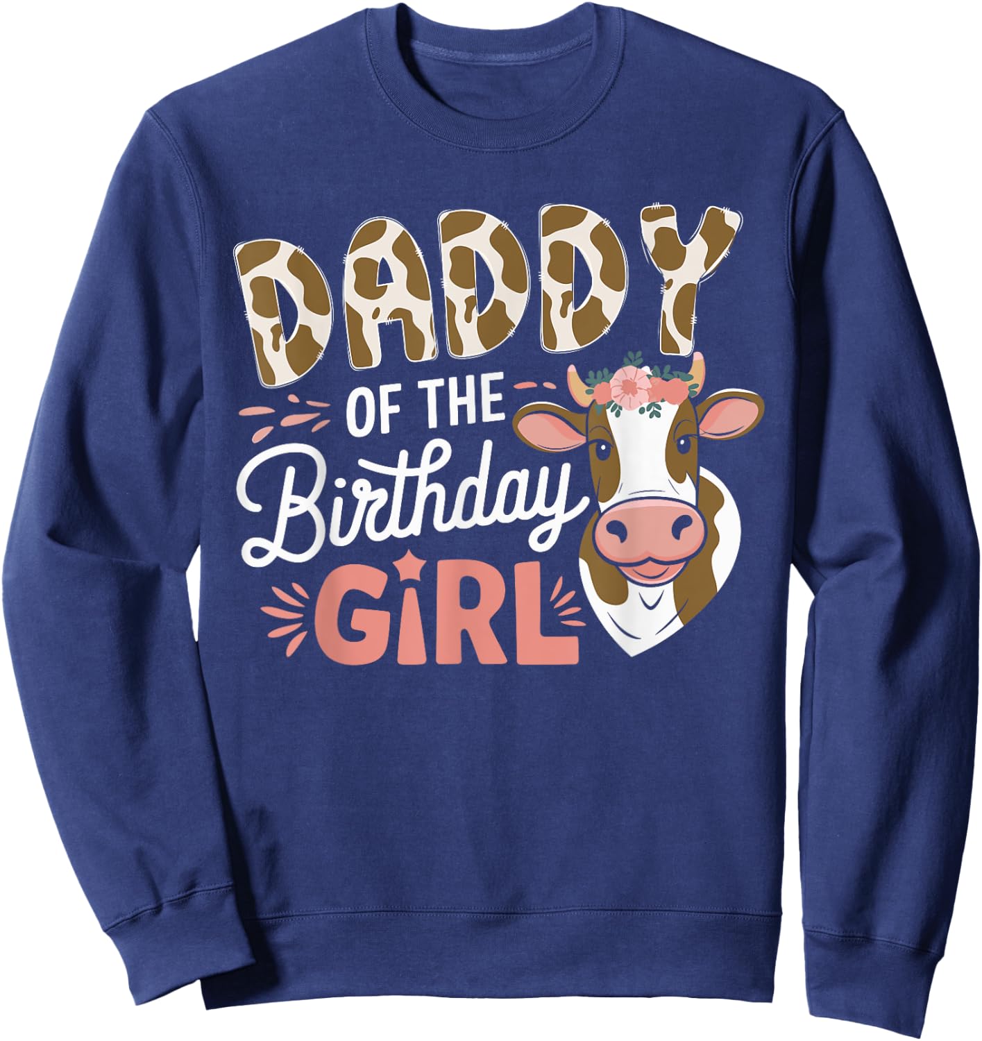 Daddy Of The Birthday Girl Cow Dad Family Party Sweatshirt - Sweatshirt | Navy