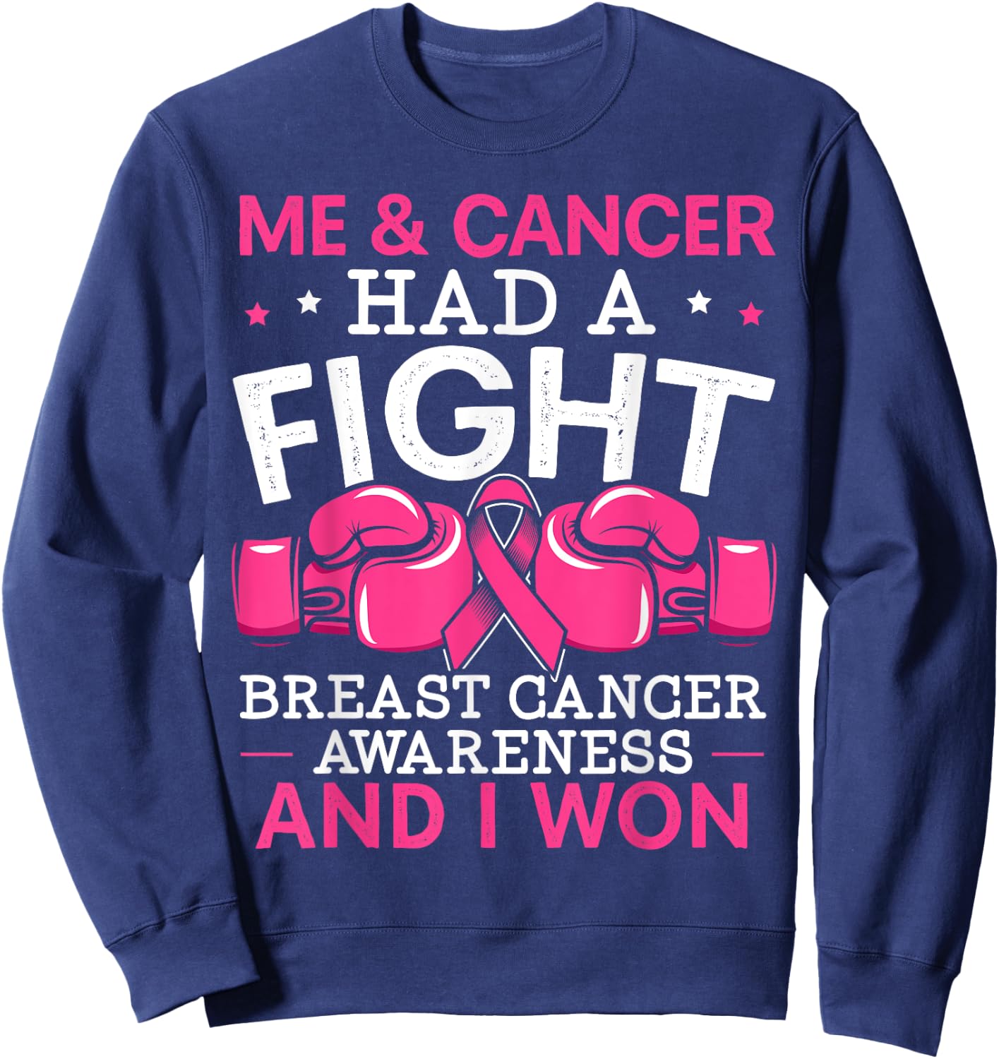Me And Cancer Had A Fight Breast Cancer Awareness Sweatshirt - Sweatshirt | Navy