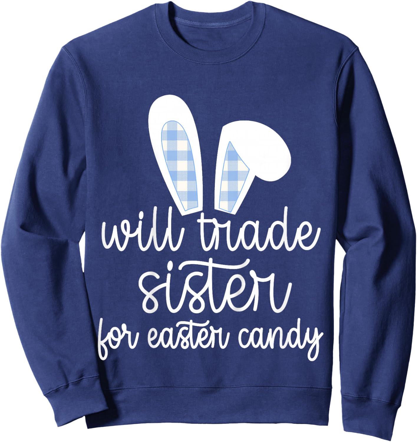 Kids Will Trade Sister for Easter Candy Big Brother Bunny Boys Sweatshirt - Sweatshirt | Navy