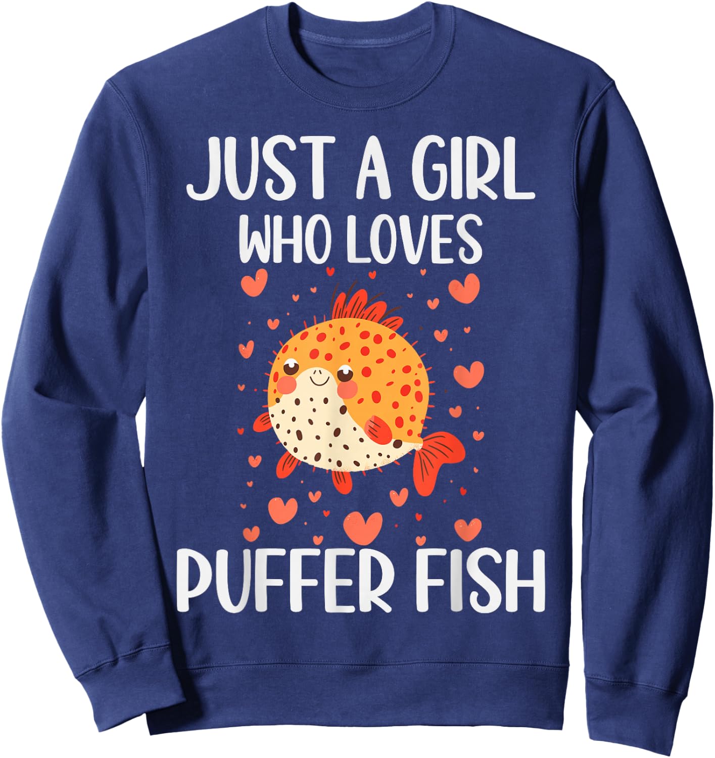 Puffer Fish Lovers Gift Just A Girl Who Loves Puffer Fish Sweatshirt - Sweatshirt | Navy