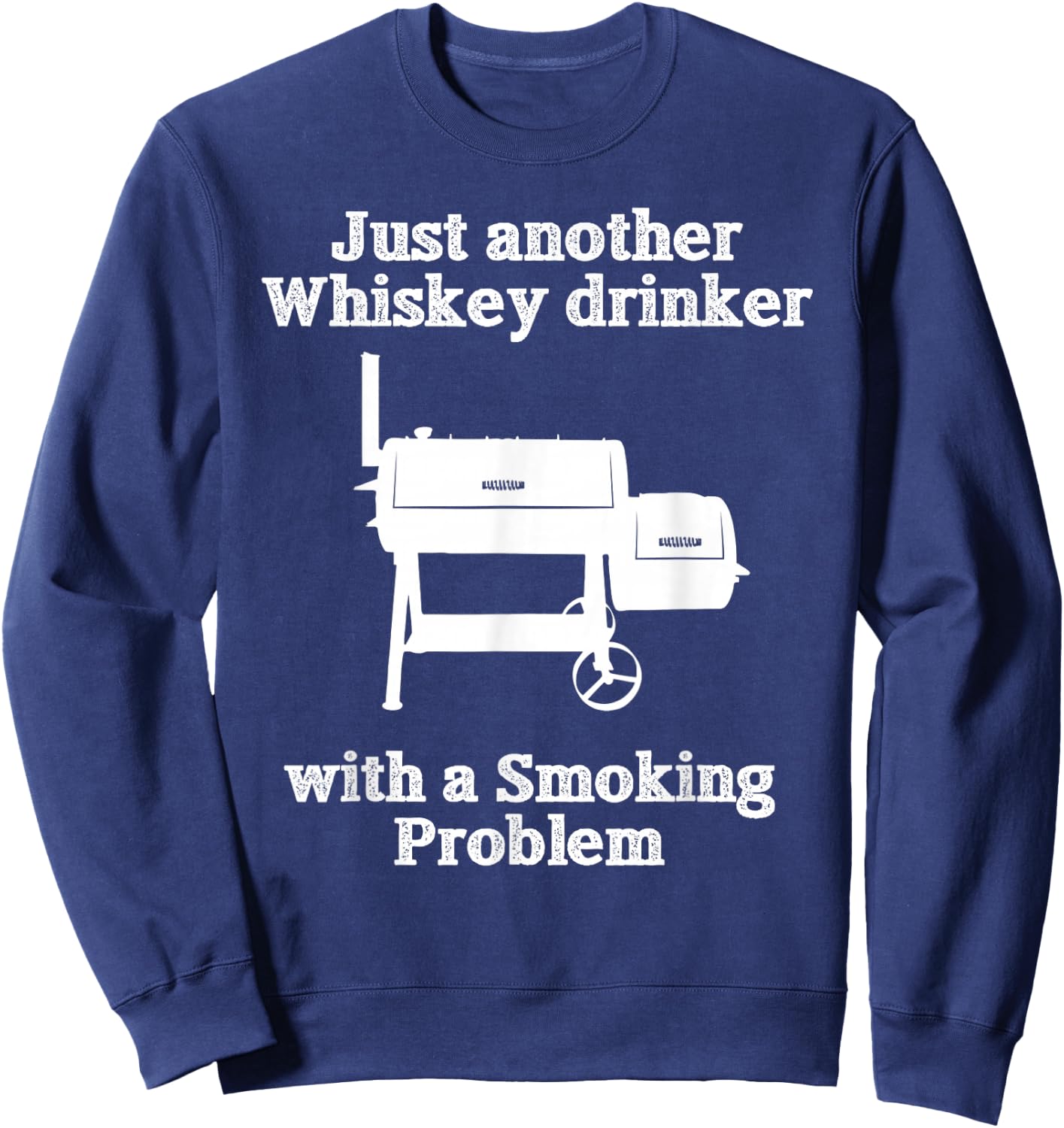 Just Another Whiskey Drinker Smoking Problem BBQ Sweatshirt - Sweatshirt | Navy