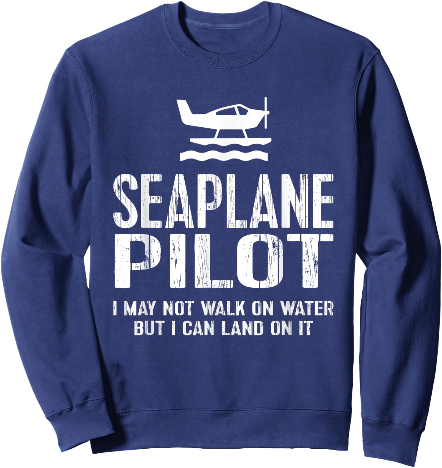 Seaplane Pilot - Can Land Sweatshirt - Sweatshirt | Navy