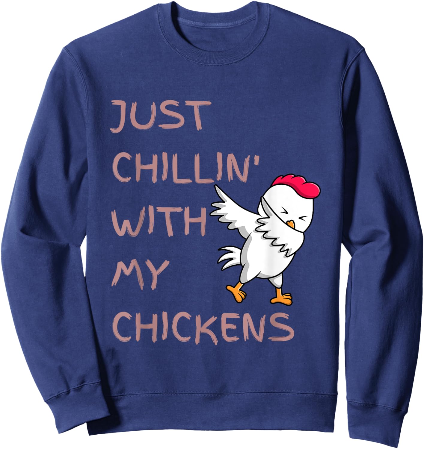 Just Chillin' With My Chickens Cute Funny Dancing Chicken Sweatshirt - Sweatshirt | Navy
