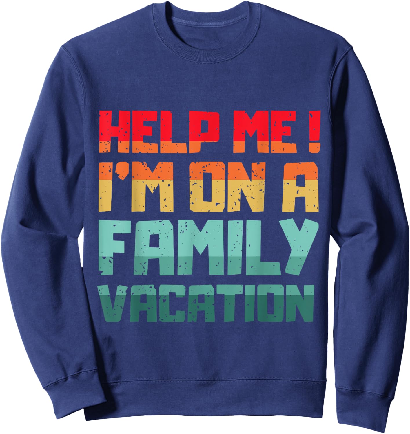Help Me I'm On A Family Vacation Reunion Family Trip Sunset Sweatshirt - Sweatshirt | Navy