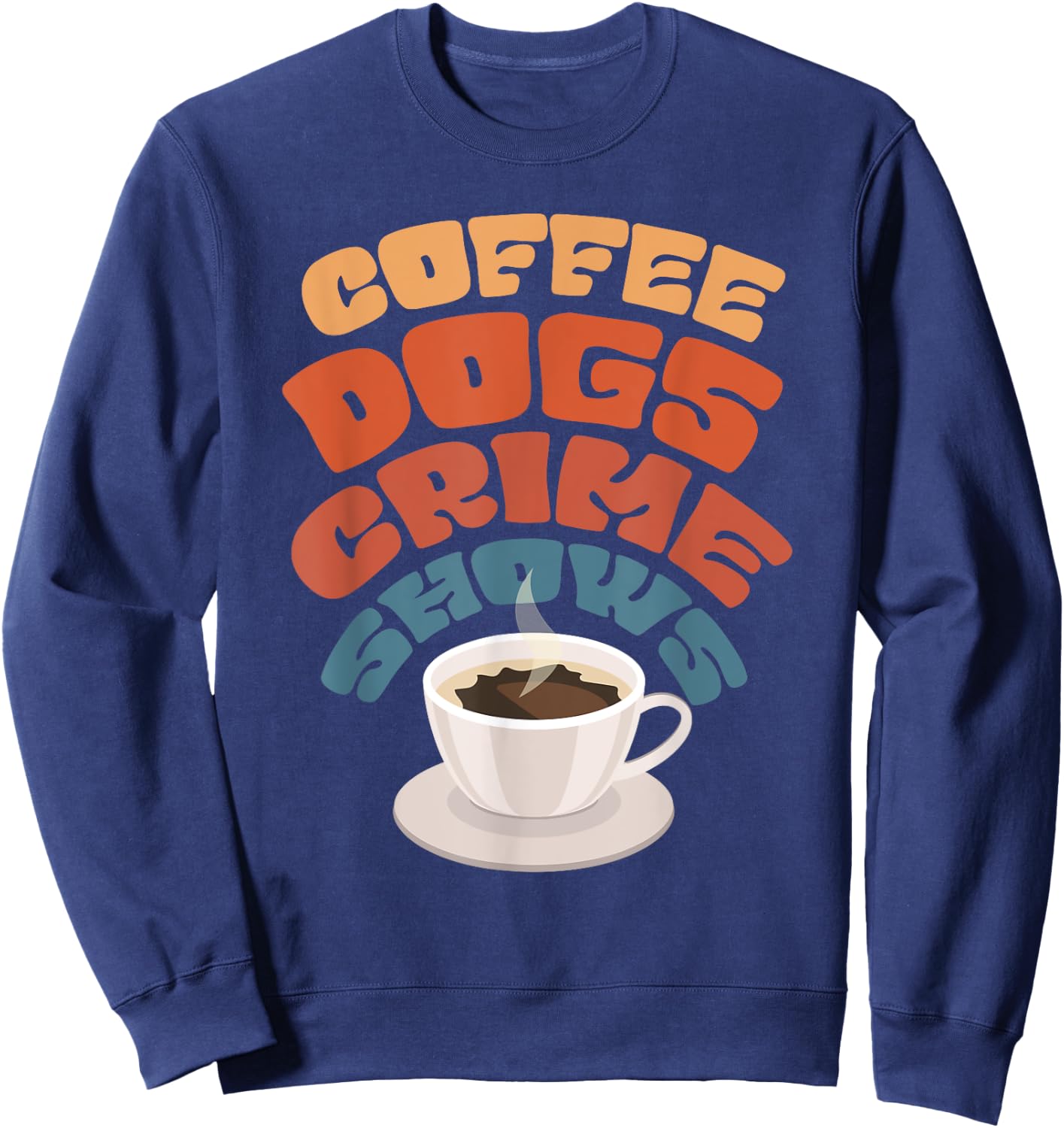 Coffee Dogs Crime Shows Sweatshirt - Sweatshirt | Navy