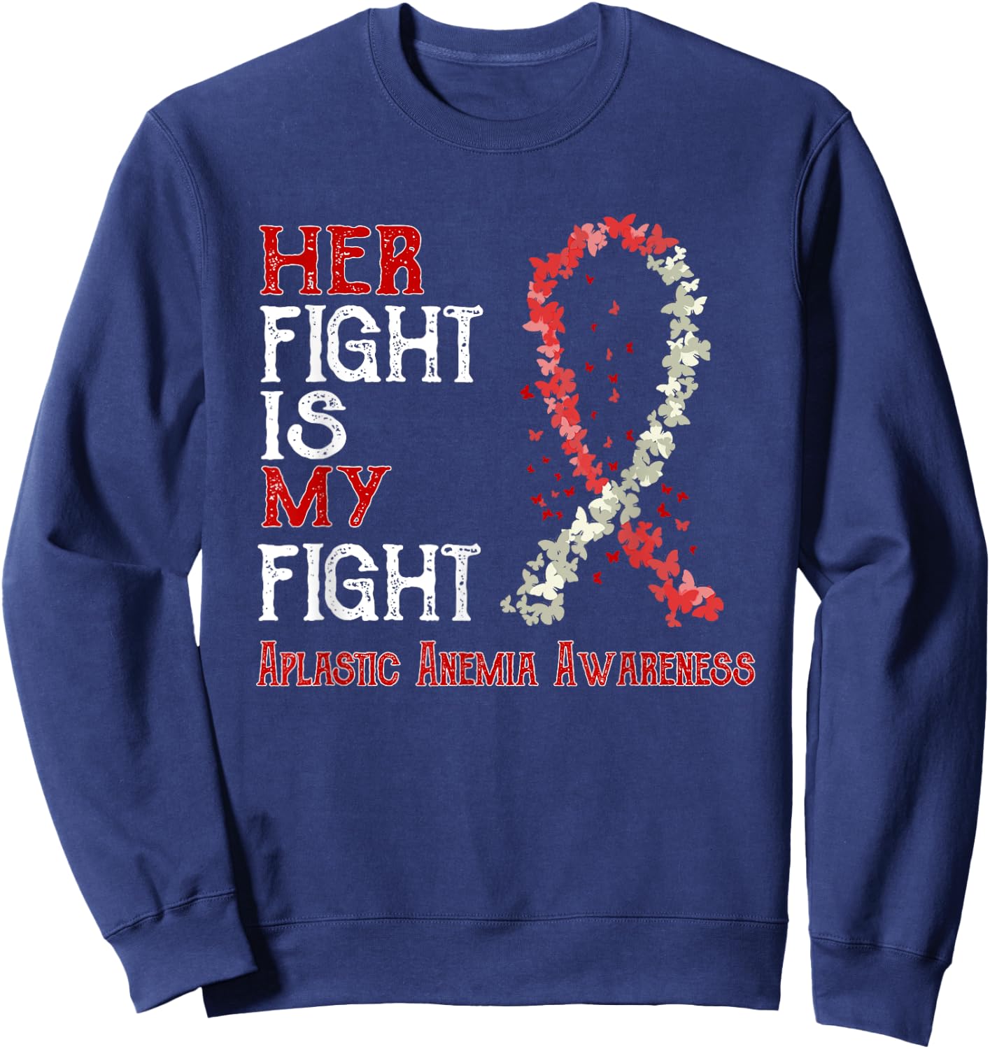 Her Fight Is My Fight Aplastic Anemia Awareness Sweatshirt - Sweatshirt | Navy