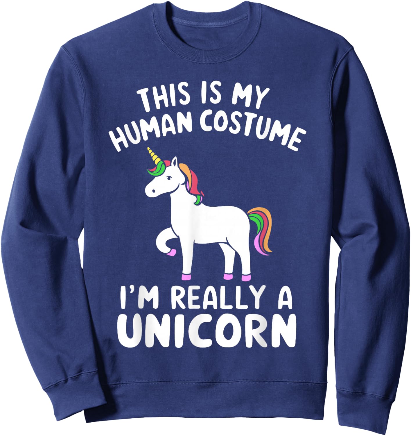 This Is My Human Costume I'm Really A Unicorn Halloween Sweatshirt - Sweatshirt | Navy