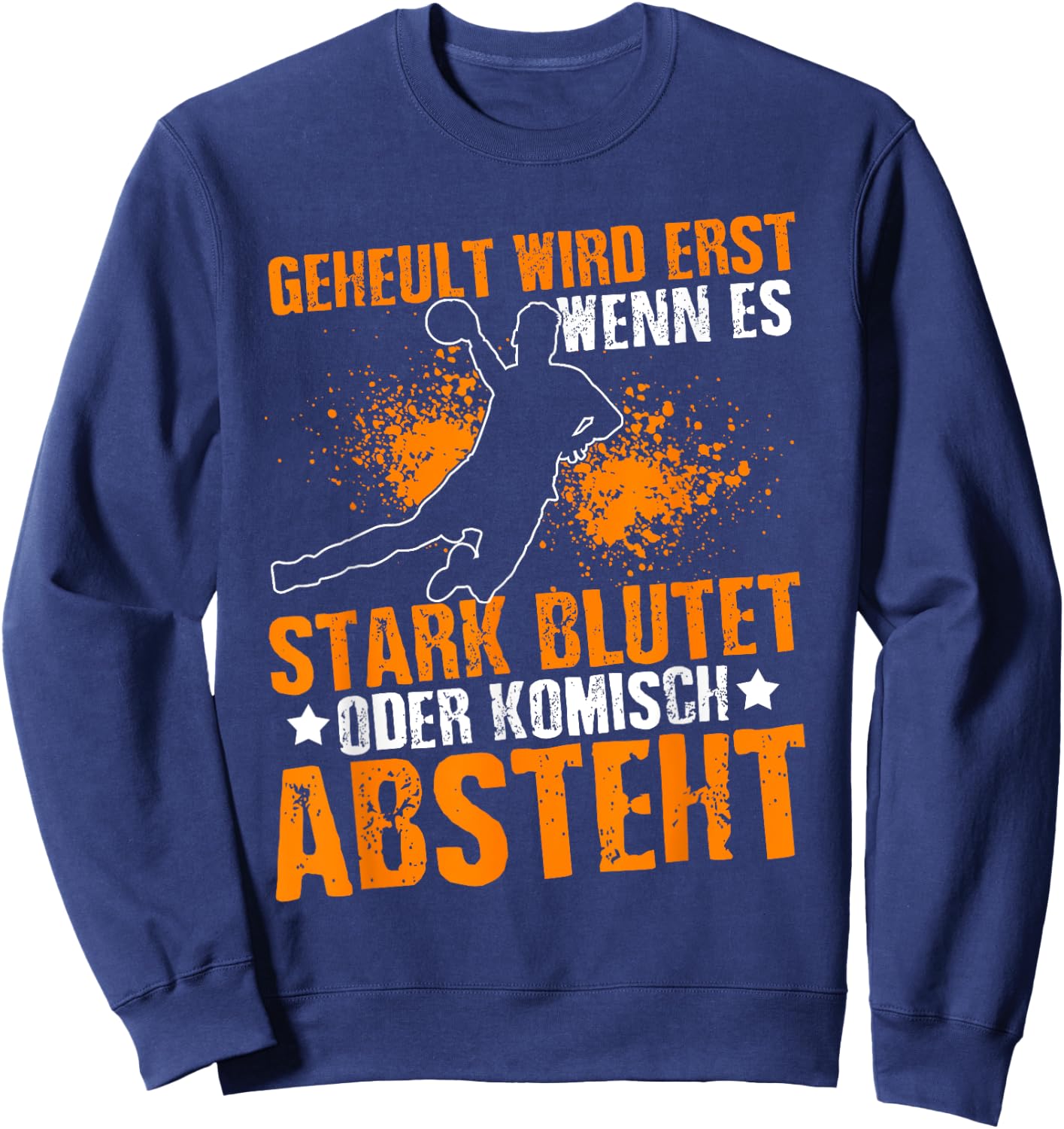 Geheult Wird Erst Wenn Es Stark Blutet Oder Komisch Absteht Sweatshirt - Sweatshirt | Navy