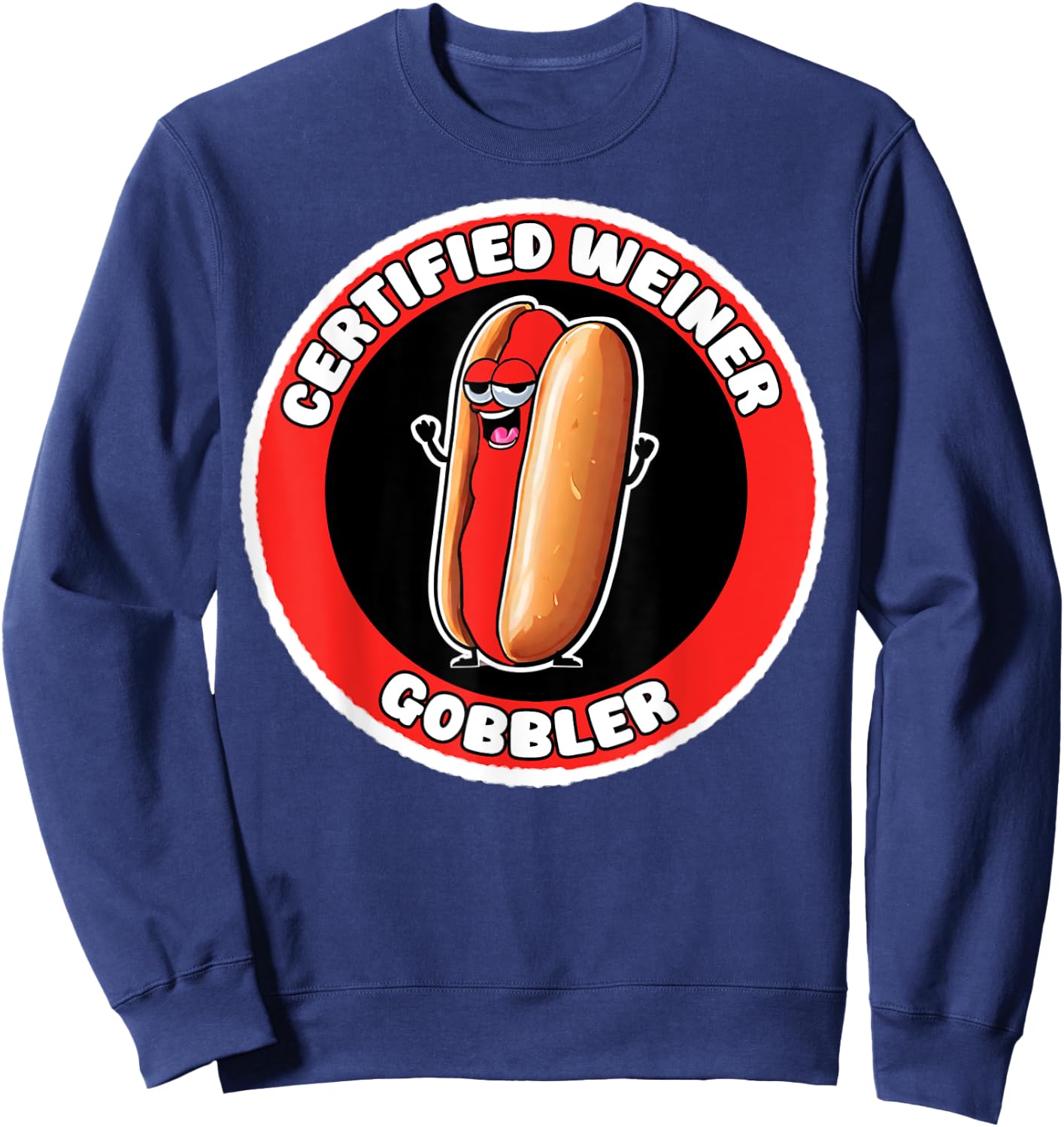 Funny Certified Weiner Gobbler Adult Hotdog Humor Sweatshirt - Sweatshirt | Navy