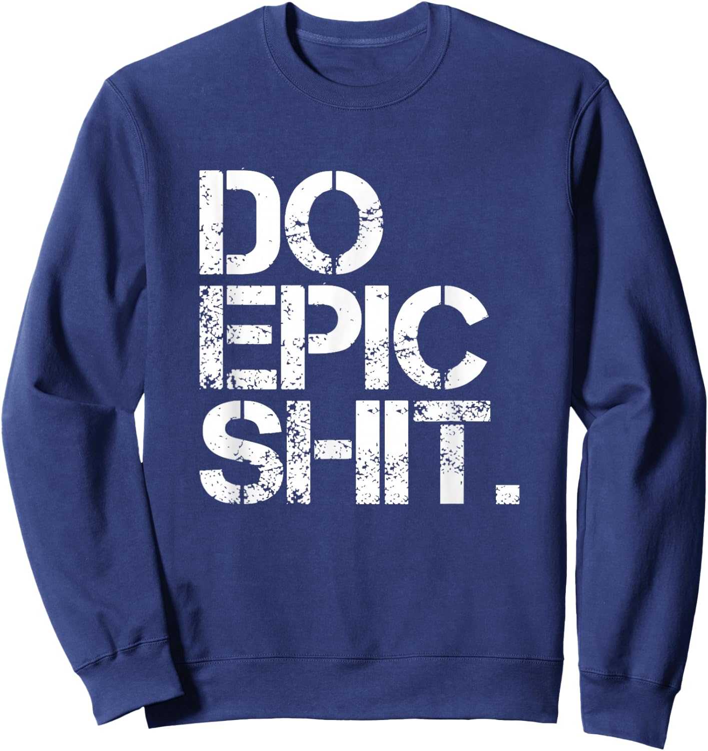 Do Epic Shit - mutig, motivierend - Büro Sweatshirt - Sweatshirt | Navy