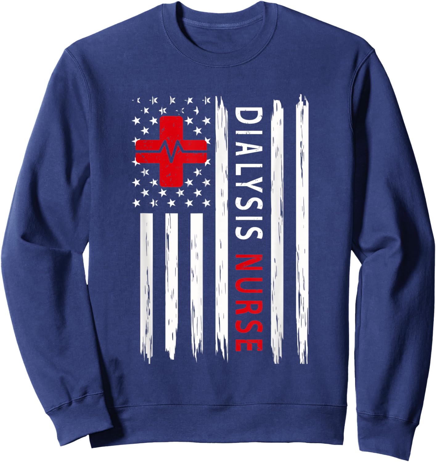 Dialysis Nurse Patriotic Nurses Gifts USA Flag Sweatshirt - Sweatshirt | Navy