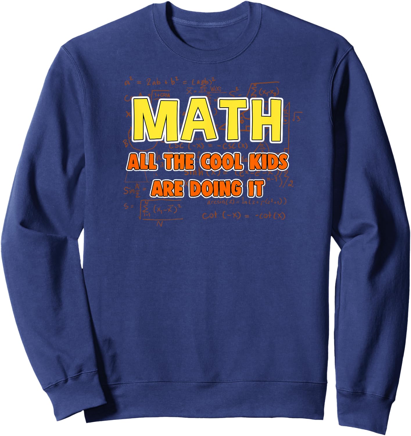 Math : All The Cool Kids Are Doing It Sweatshirt - Sweatshirt | Navy