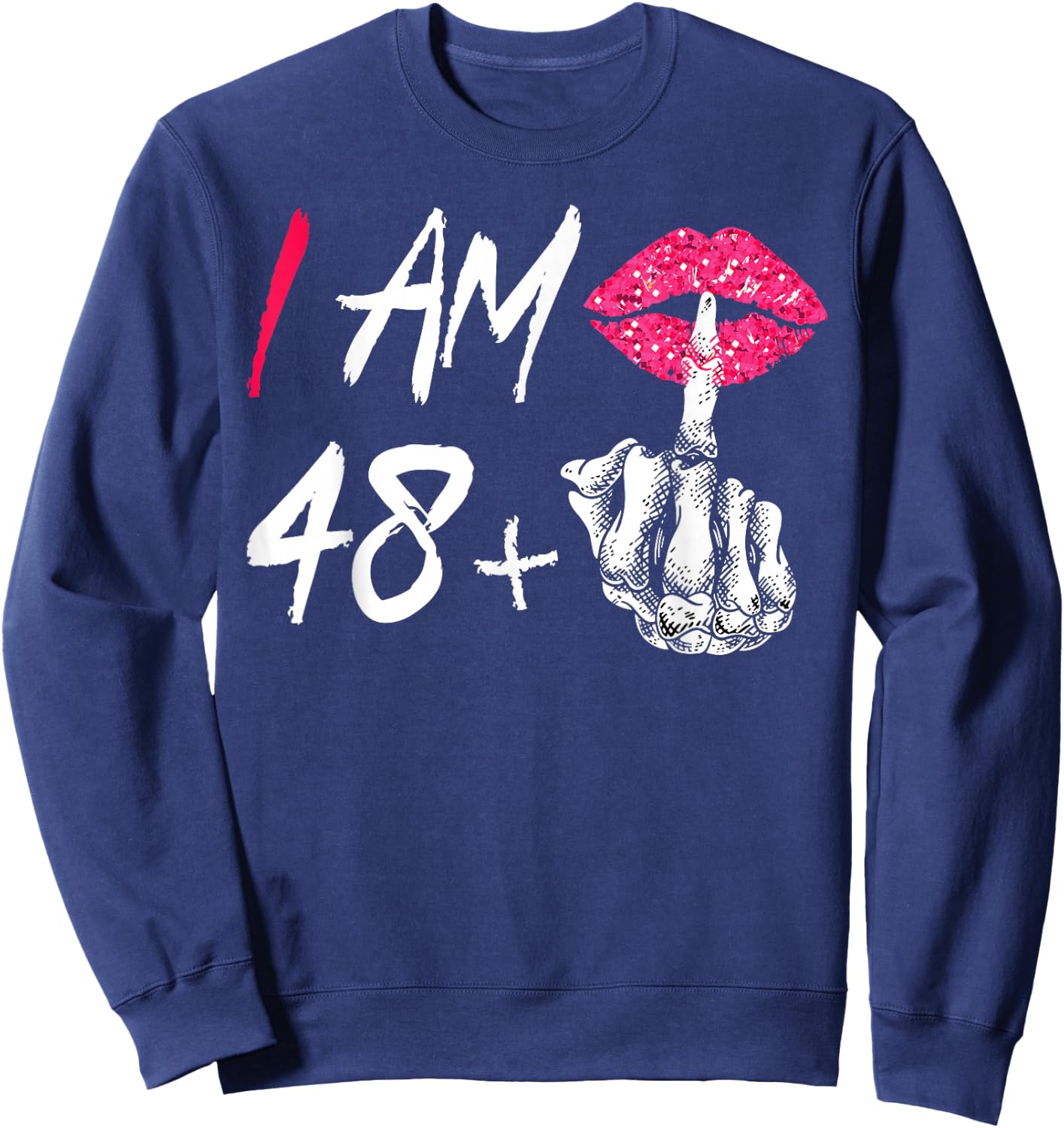I Am 48 Plus 1 Middle Finger For A 49th Birthday Sweatshirt - Sweatshirt | Navy