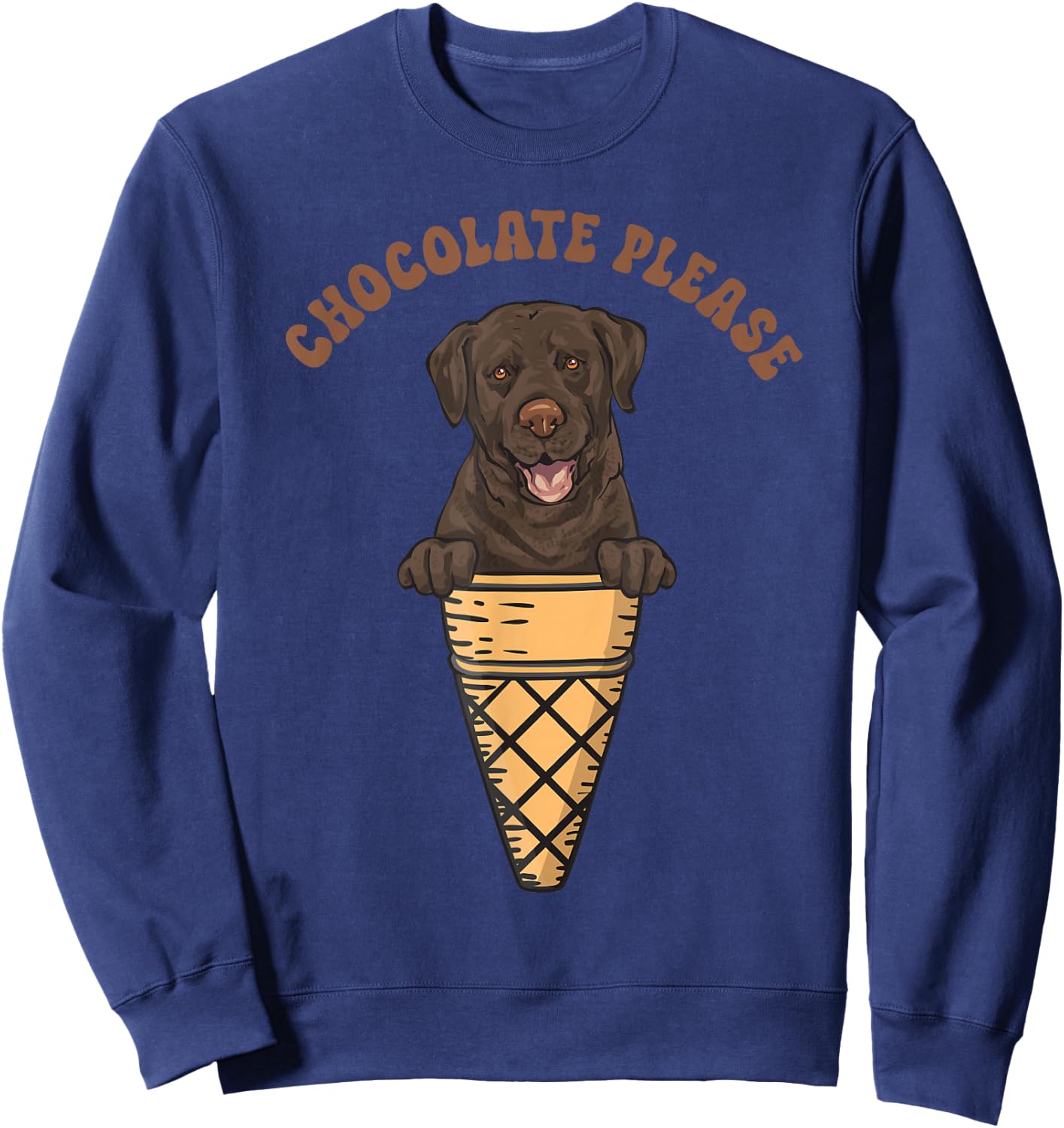 Chocolate Please Lab Dog Chocolate Labrador Retriever Sweatshirt - Sweatshirt | Navy