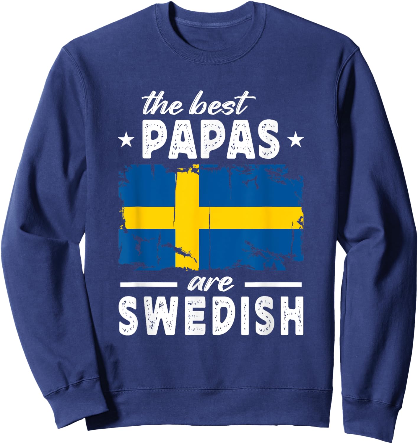 The Best Papas are Swedish Father's Day Sweden Flag Sweatshirt - Sweatshirt | Navy
