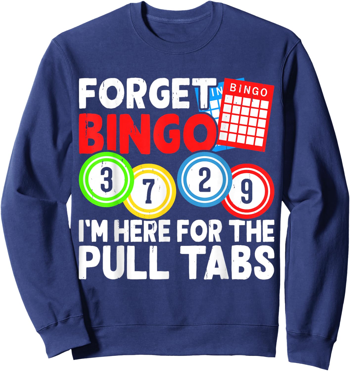 Forget Bingo I'm Here for The Pull Tabs Sweatshirt - Sweatshirt | Navy