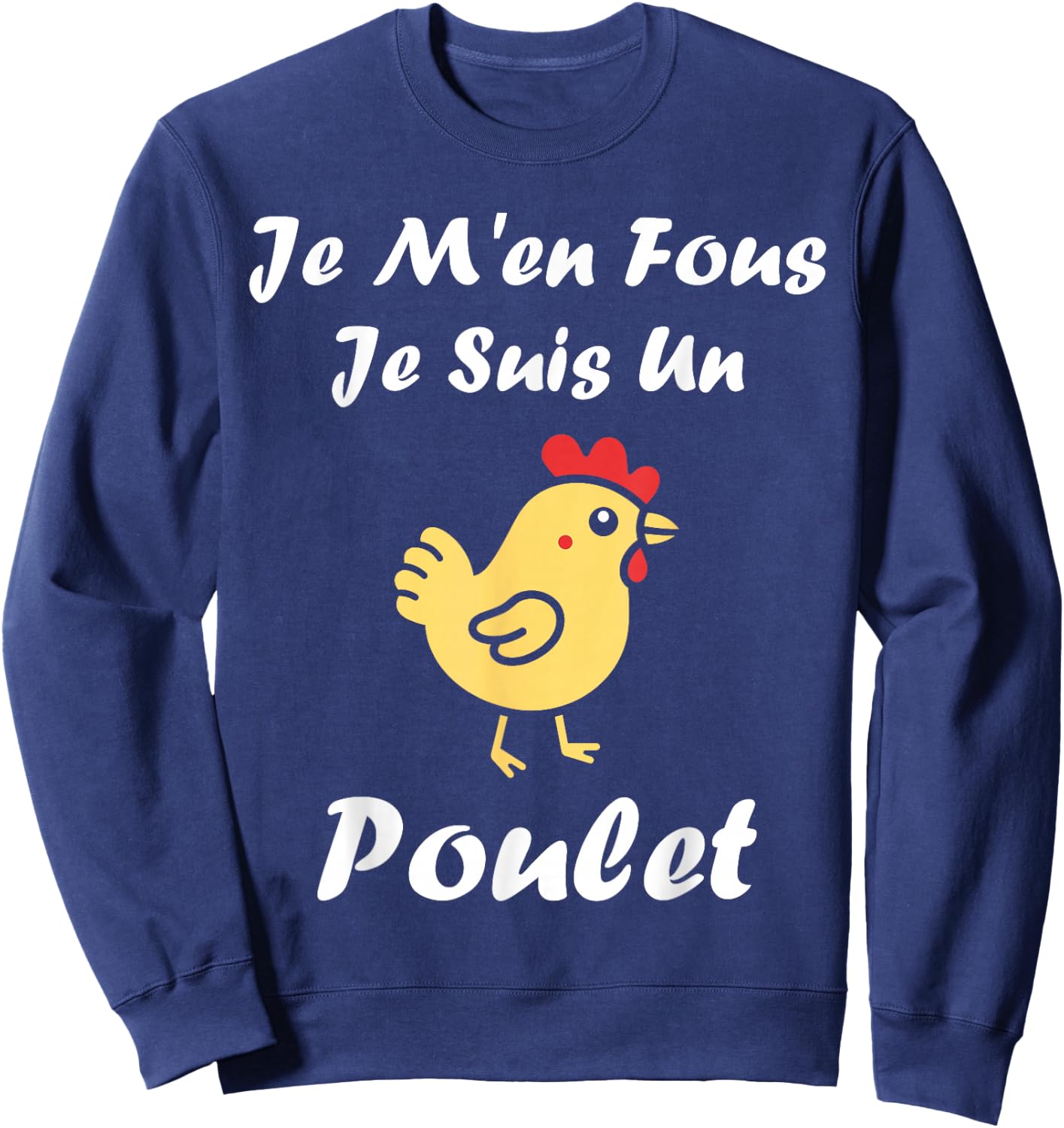 Hen Humour Chickens Je m'en fous je suis un Poulet , Black, S Sweatshirt - Sweatshirt | Navy