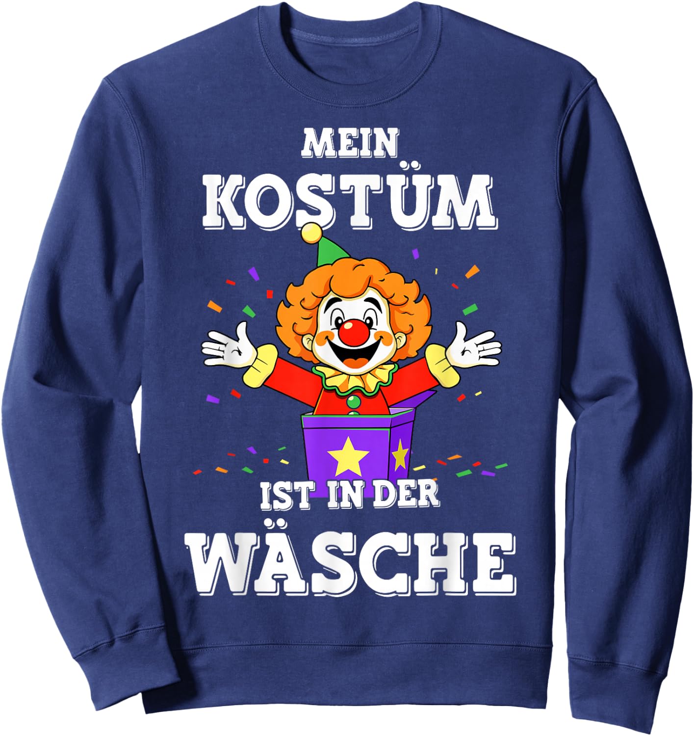 Mein Kostüm ist in der Wäsche Clown for Carnival Fancy Dress , black Sweatshirt - Sweatshirt | Navy
