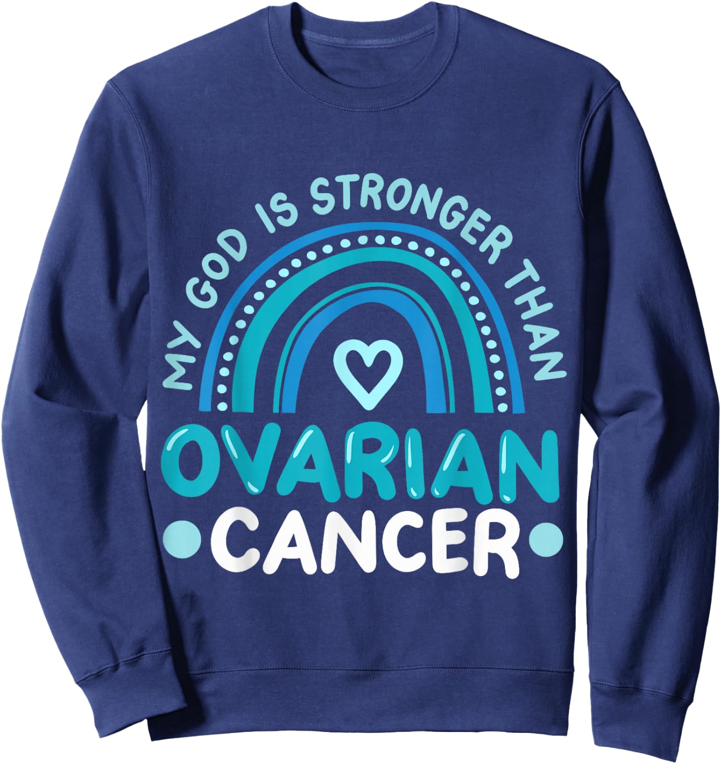 My God Is Stronger Than Ovarian Cancer Awareness Sweatshirt - Sweatshirt | Navy