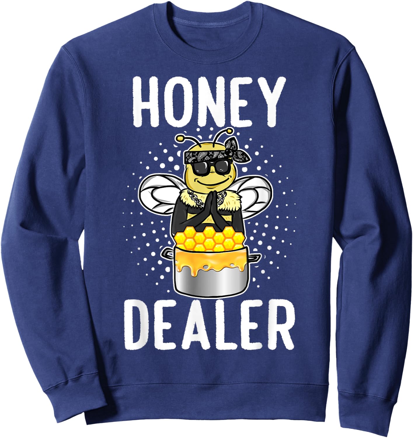 Honey Dealer For Beekeepers Bee Funny Sweatshirt - Sweatshirt | Navy