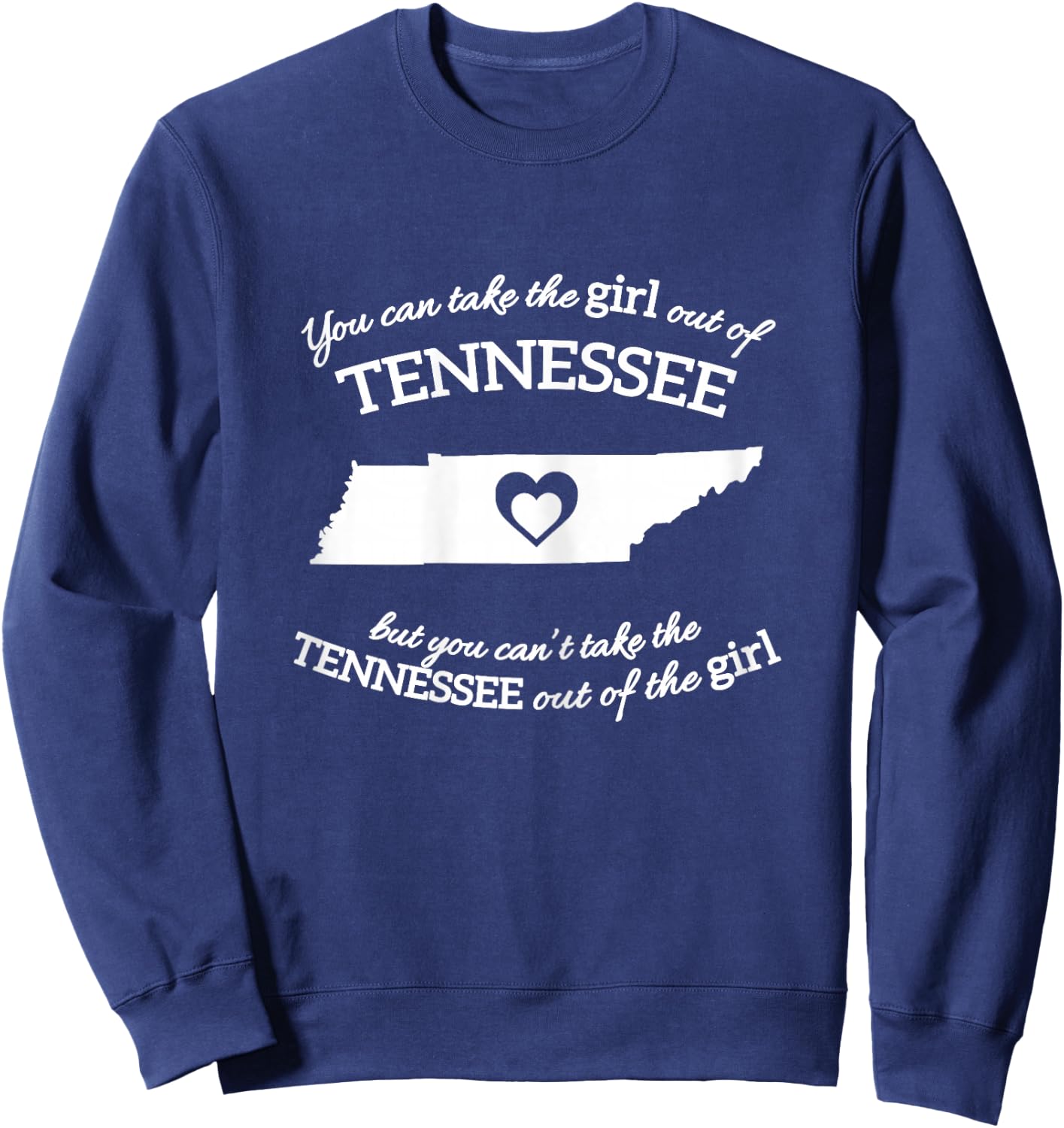 You Can Take The Girl Out Of Tennessee But You Can't Take Sweatshirt - Sweatshirt | Navy