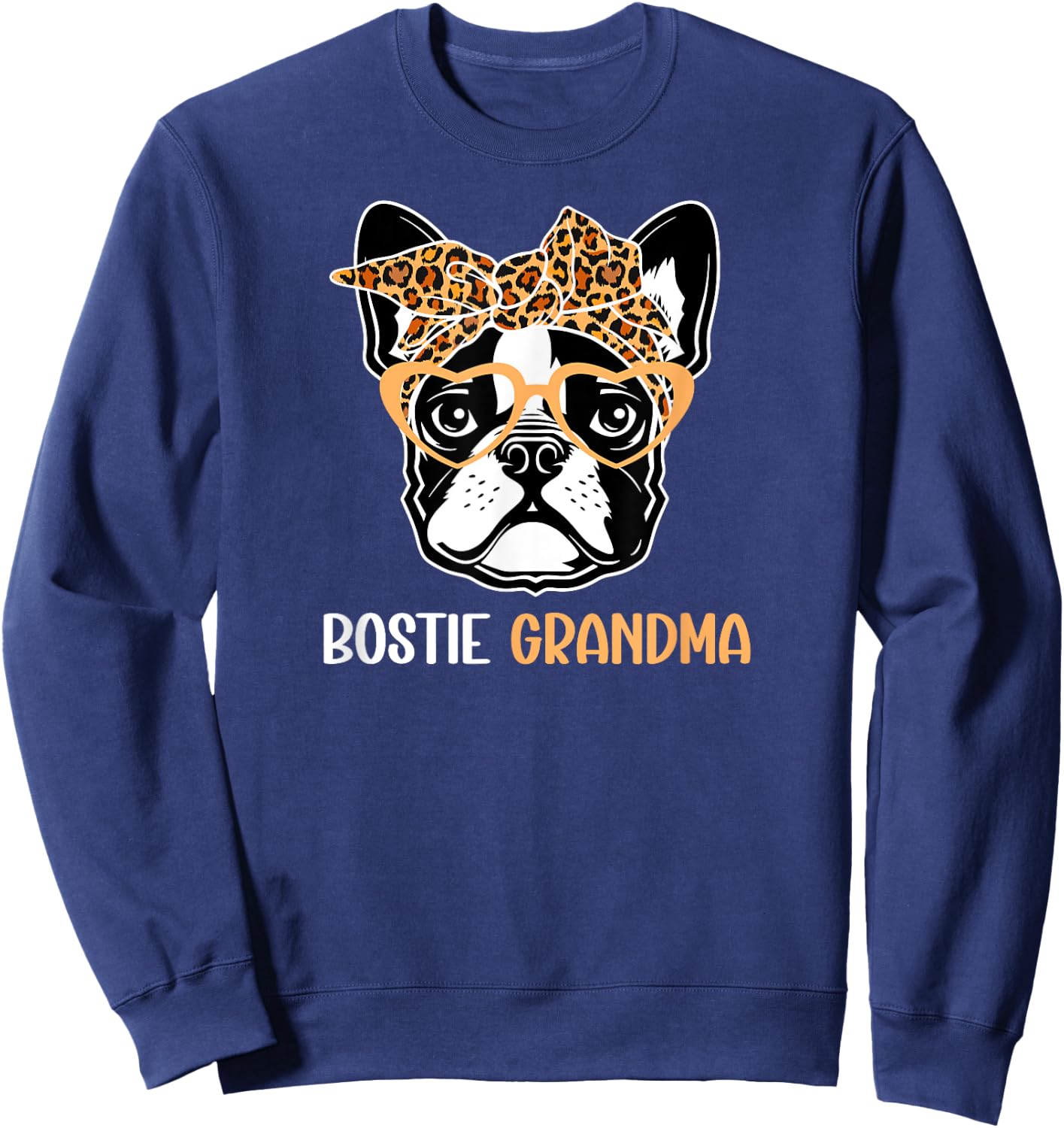 Bostie Grandma Of A Boston Terrier Grandmother Sweatshirt - Sweatshirt | Navy