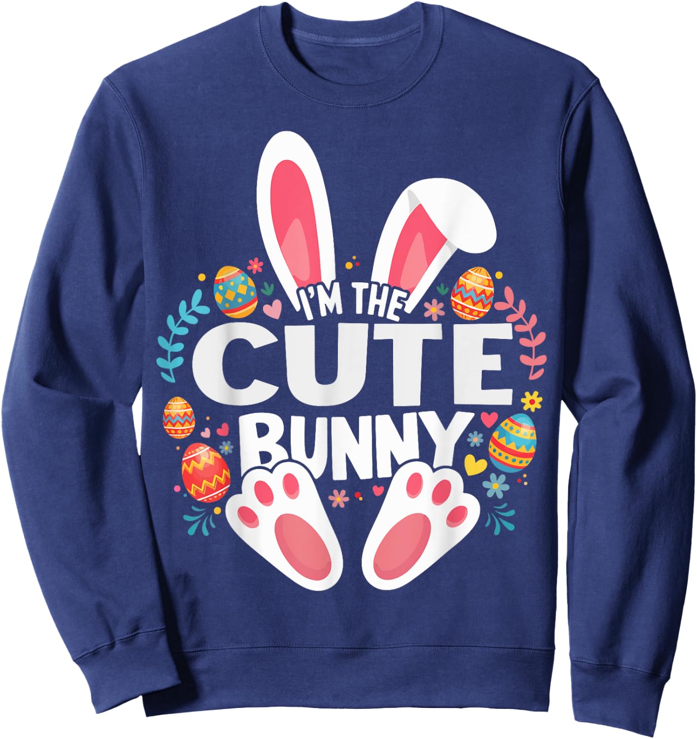 I'm The Cute Bunny Matching Easter Family Sweatshirt - Sweatshirt | Navy