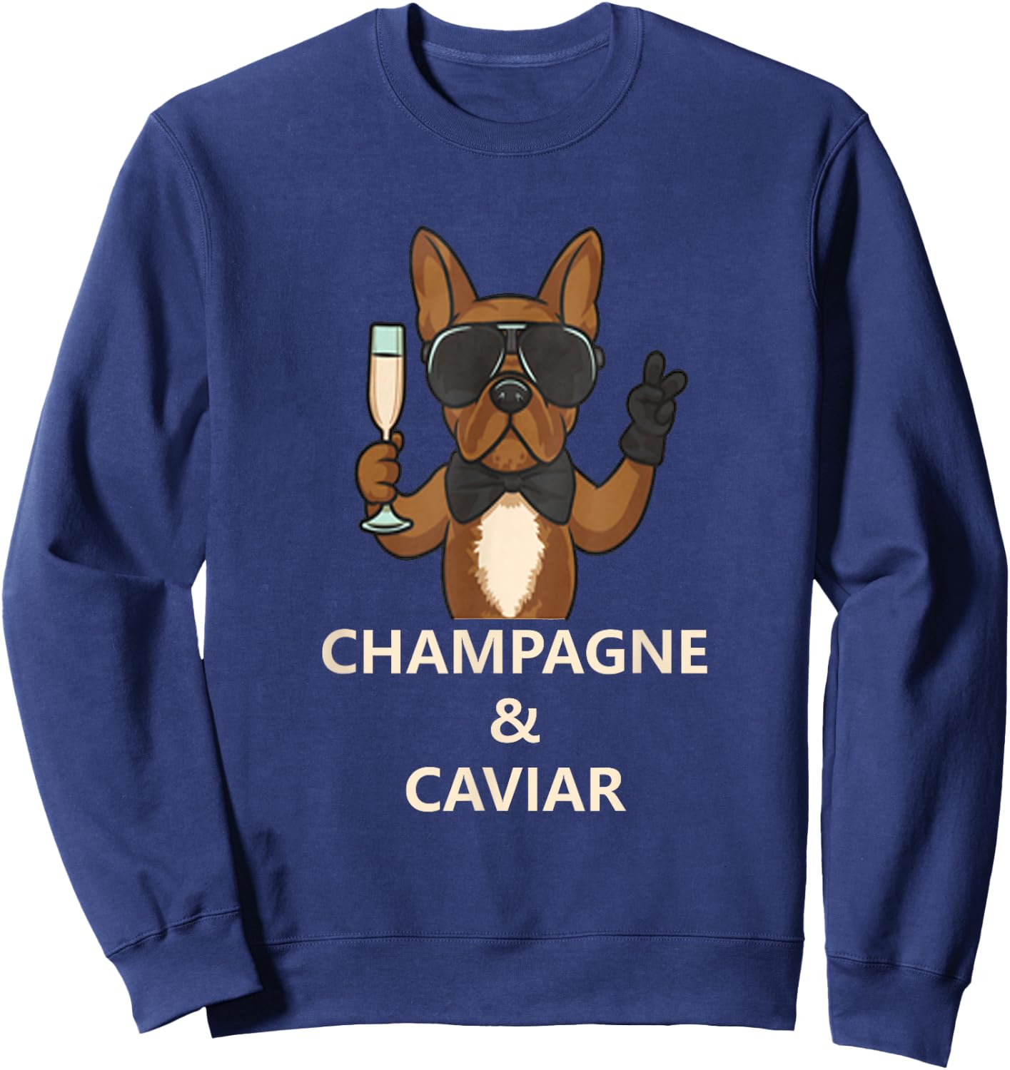 Champagne and Caviar French Bulldog funny t shirt dog lovers Men Women Sweatshirt - Sweatshirt | Navy
