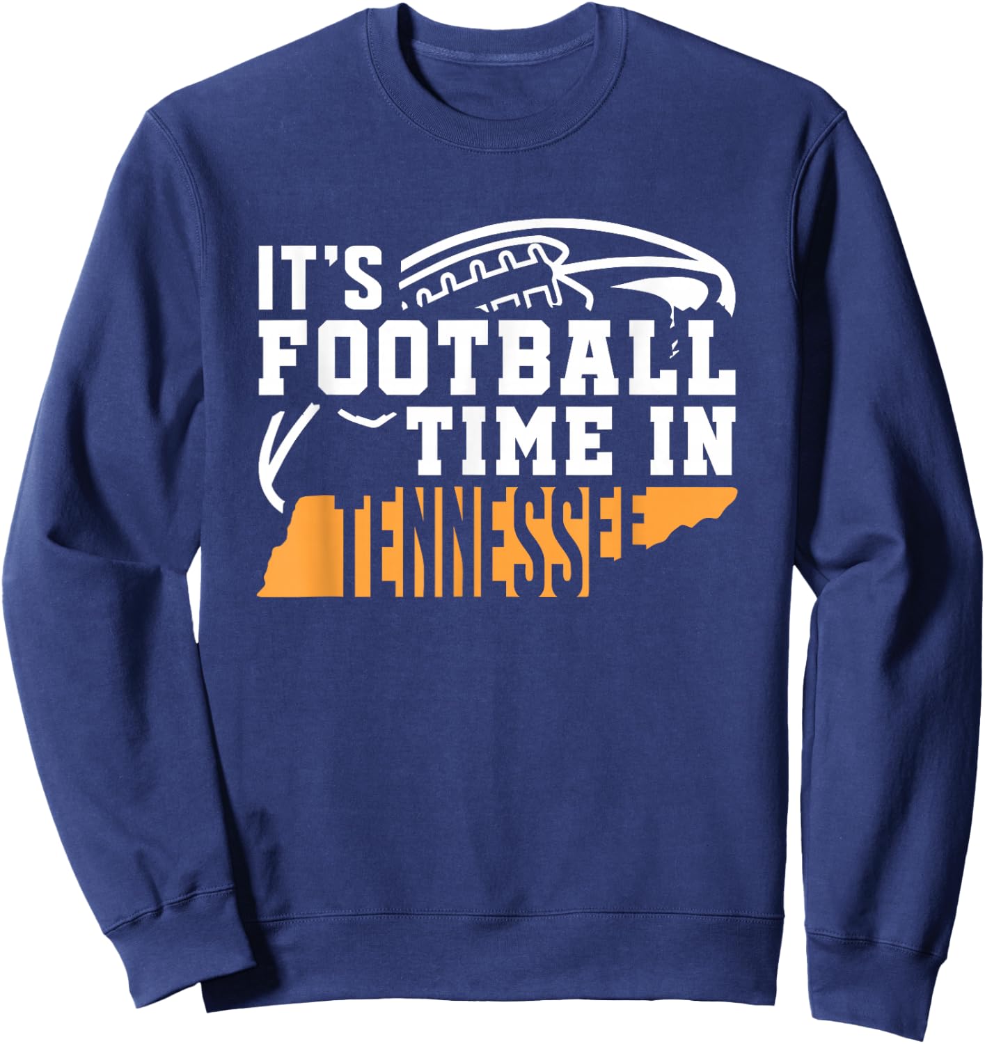 It's Football Time In Tennessee Orange and White Sweatshirt - Sweatshirt | Navy