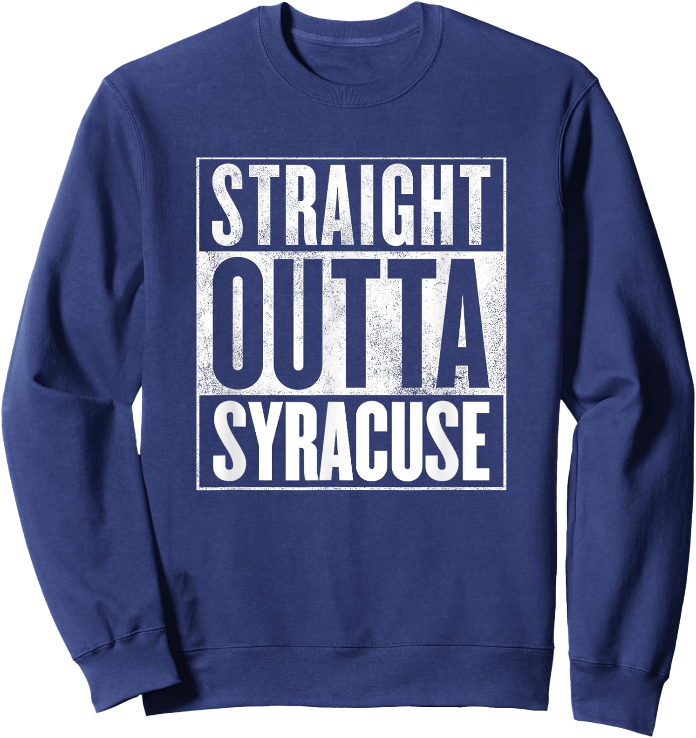 Syracuse Shirt - Straight Outta Syracuse Sweatshirt - Sweatshirt | Navy