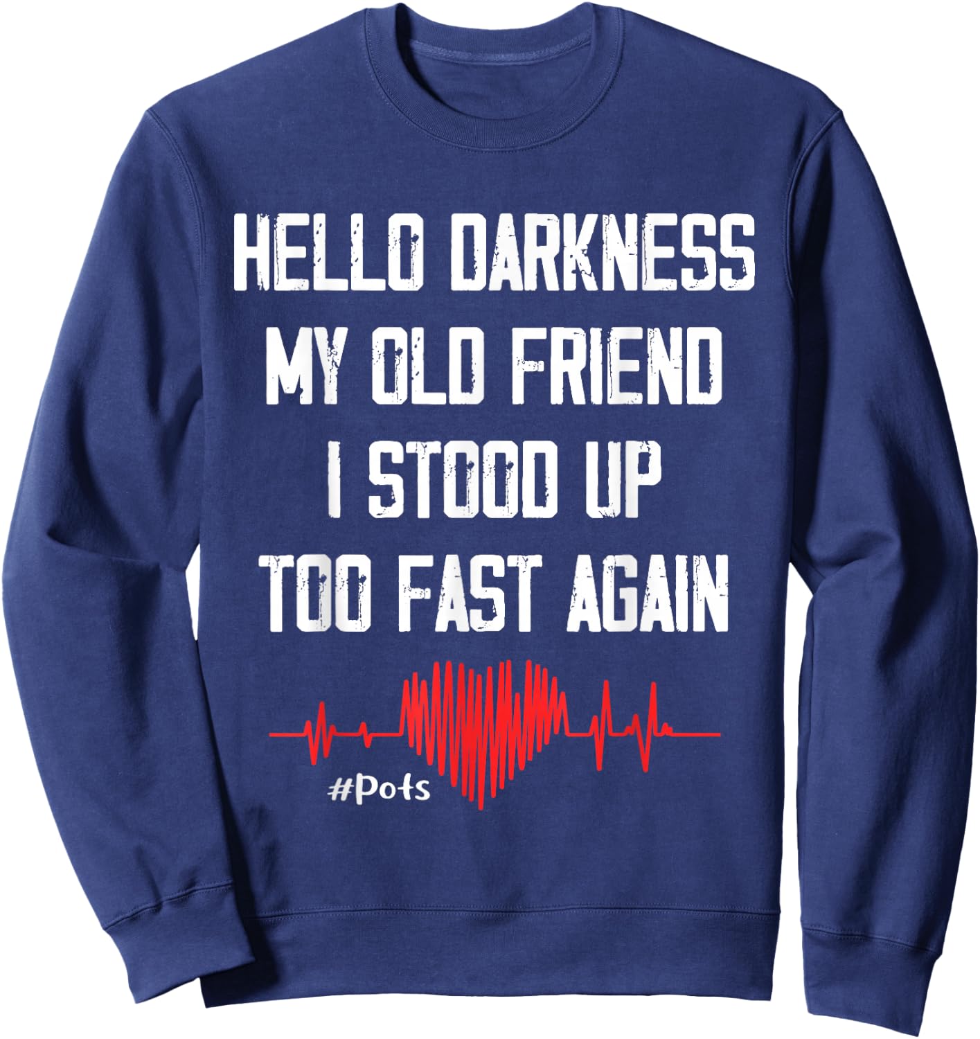 Hello Darkness My Old Friend I Stood Up Too Fast Again Pots Sweatshirt - Sweatshirt | Navy