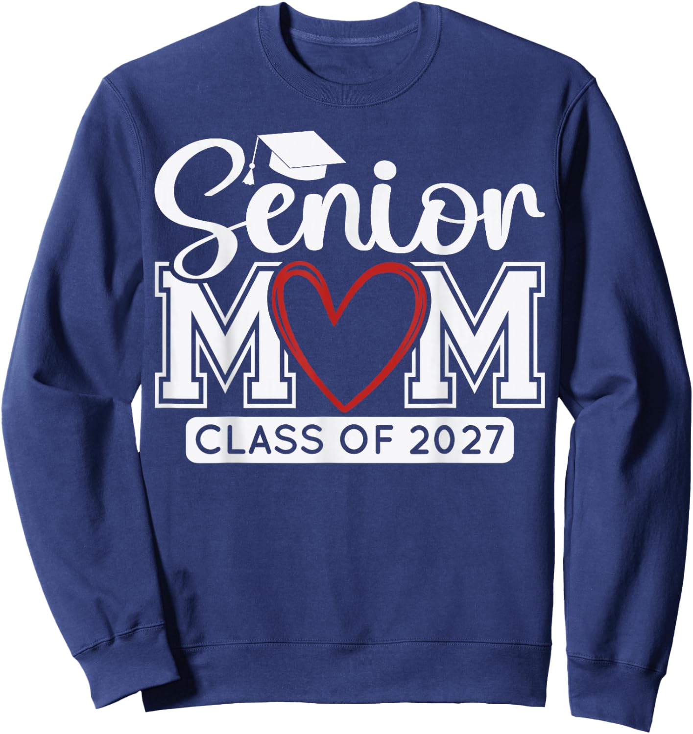 Senior Mom Class of 2027 Graduation Funny Graduate Sweatshirt - Sweatshirt | Navy