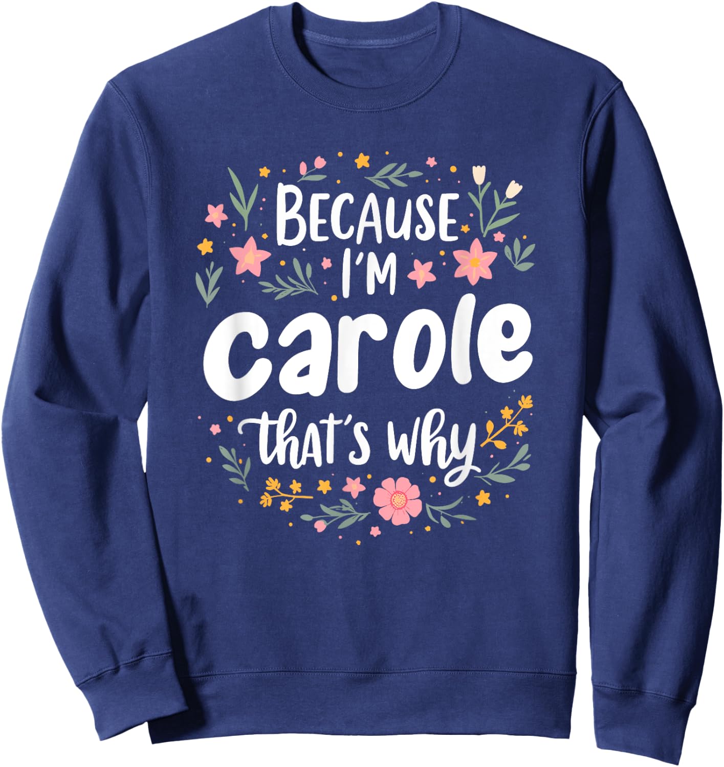 Women Because I'm Carole That's Why Woman Sweatshirt - Sweatshirt | Navy