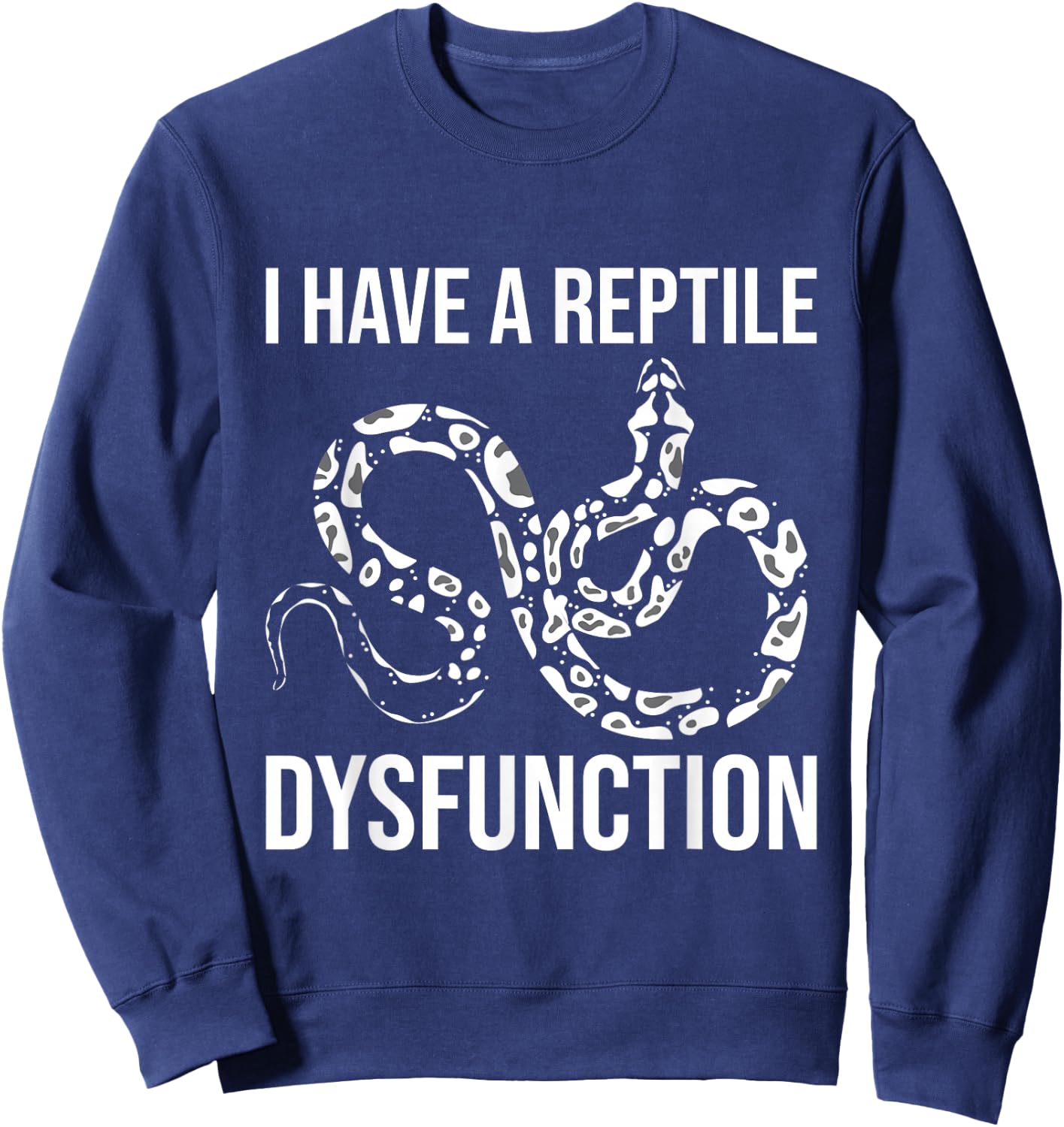 I Have A Reptile Dysfunction - Snake Lover Reptiles Zoology Sweatshirt - Sweatshirt | Navy