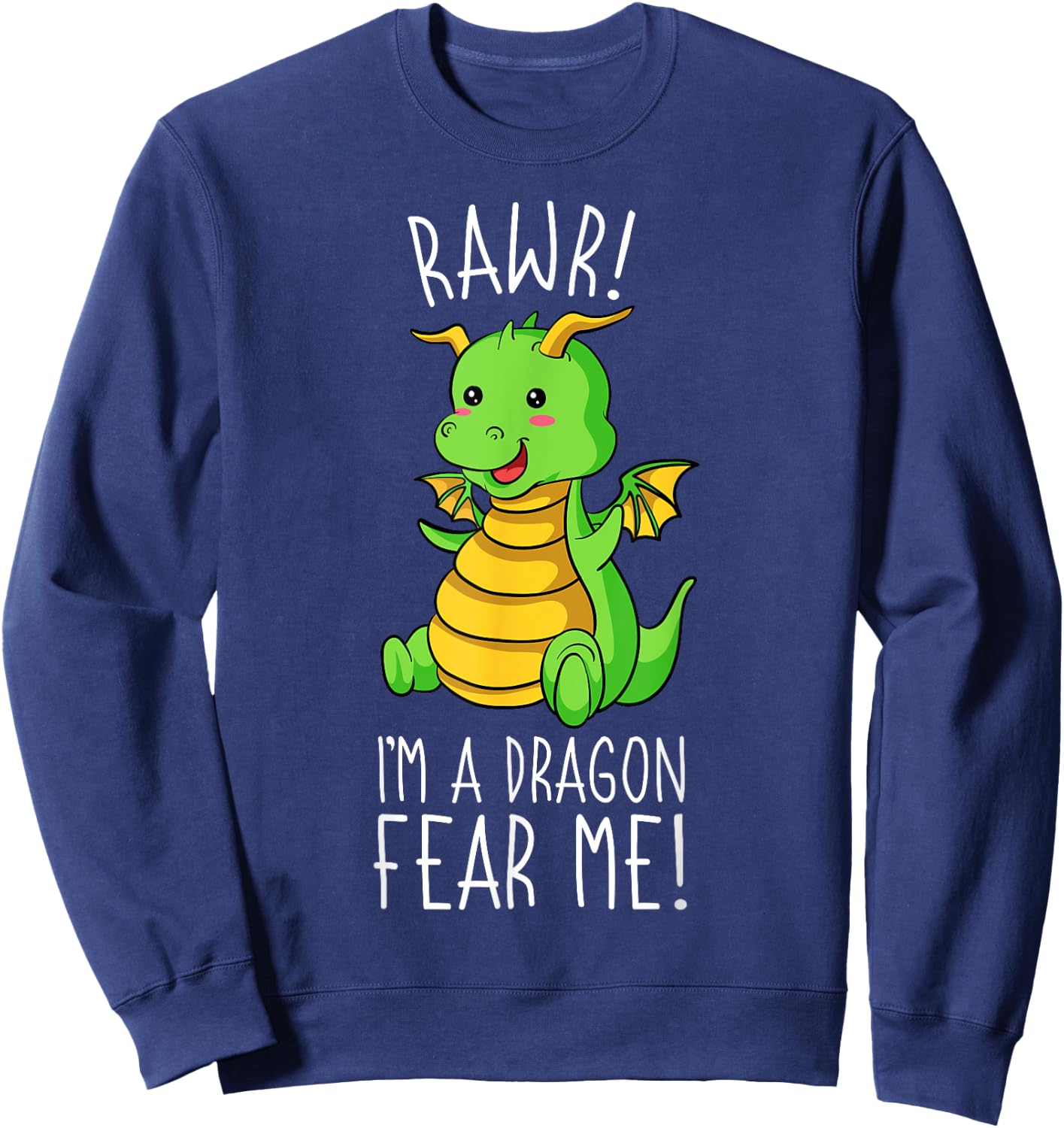 Rawr I'm A Dragon Mythical Legendary Creature Sweatshirt - Sweatshirt | Navy