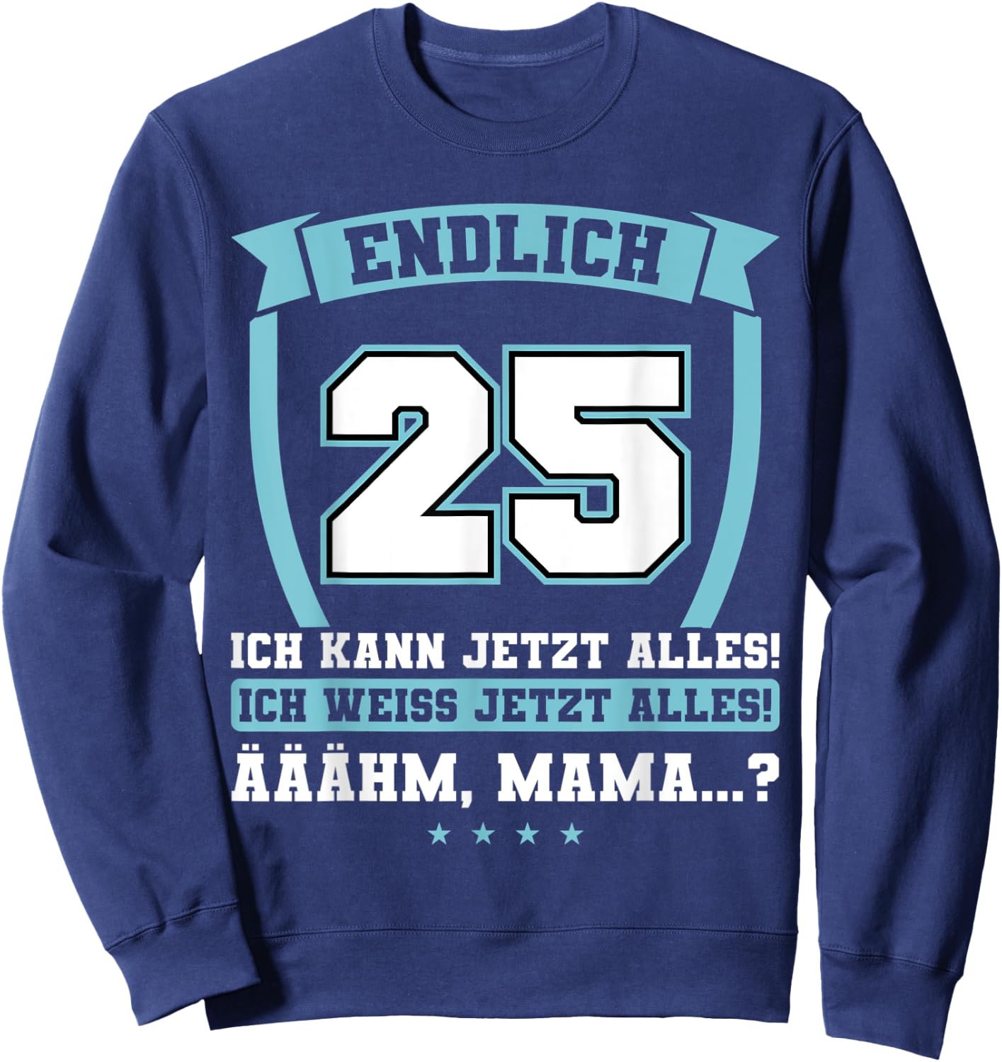Endlich 25 - Ich kann jetzt alles - 25th Birthday , black, s Sweatshirt - Sweatshirt | Navy