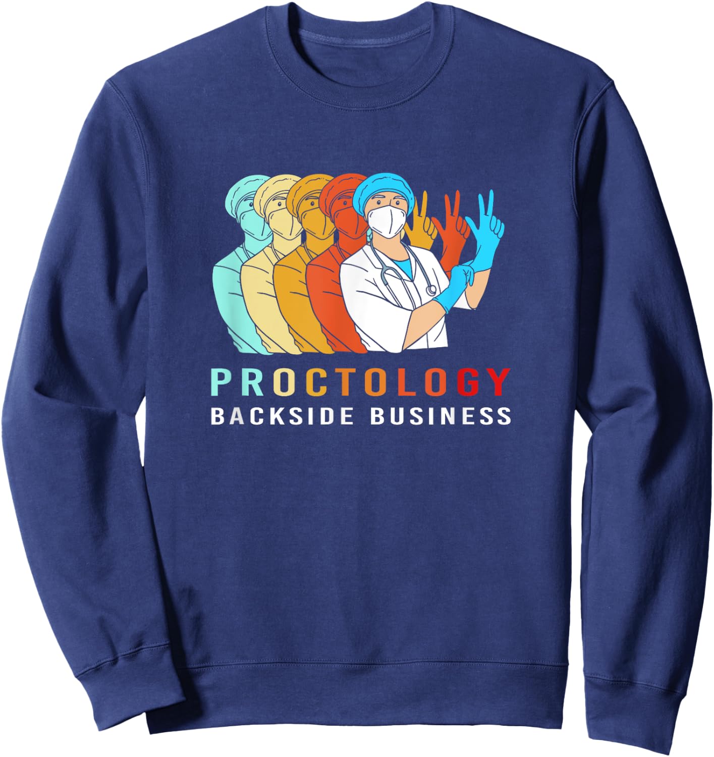 Proctology Backside Business Retro Funny Proctologist Sweatshirt - Sweatshirt | Navy