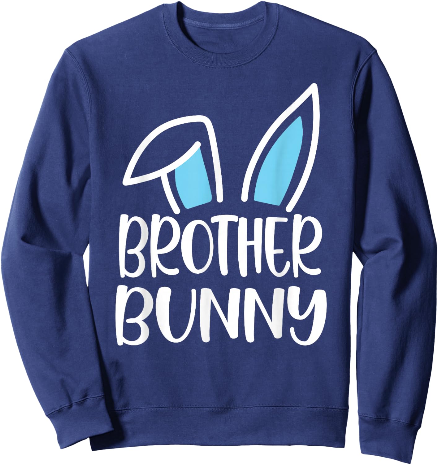 Funny Brother Bunny Happy Easter Family Matching Sweatshirt - Sweatshirt | Navy