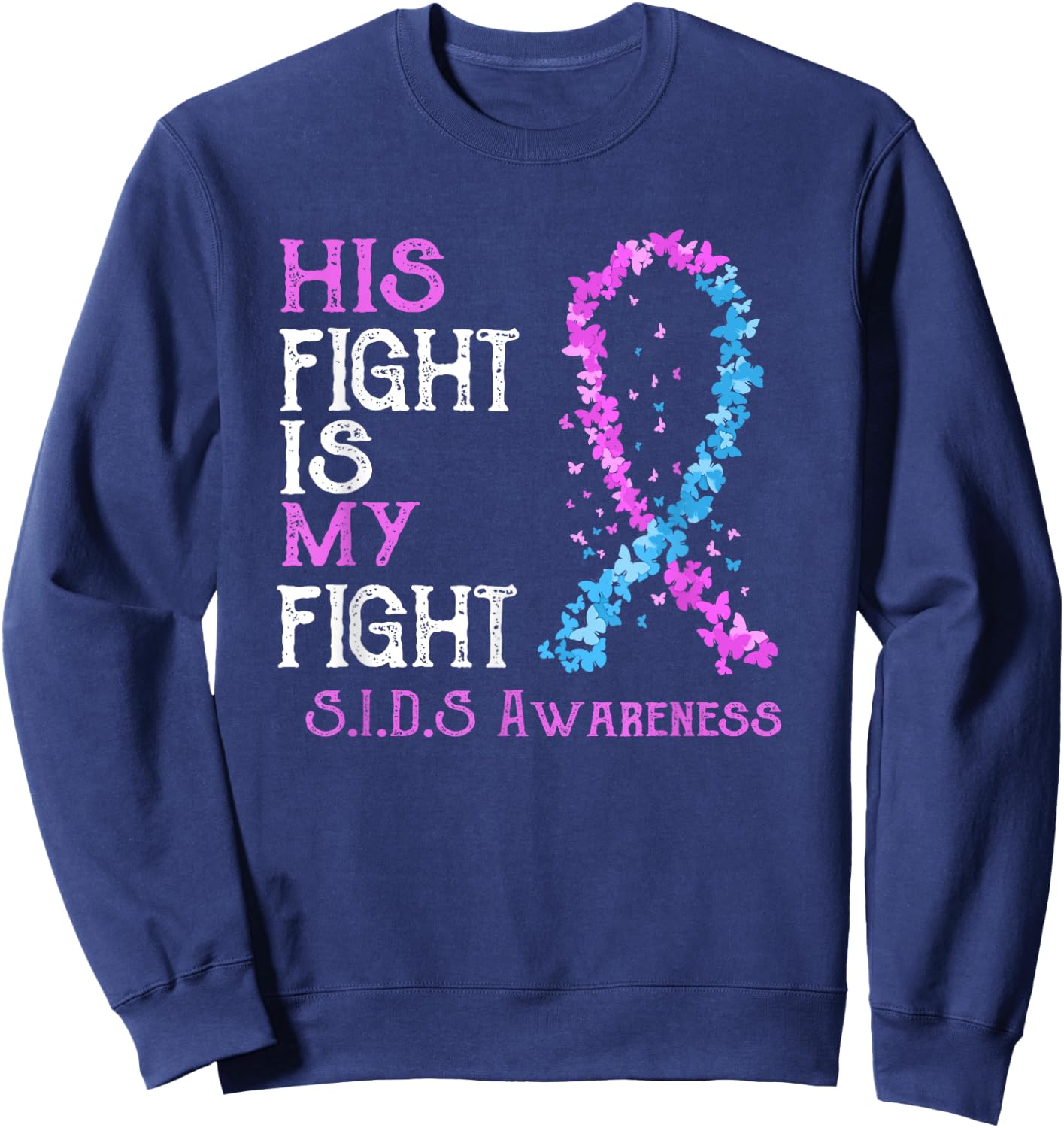 His Fight Is My Fight SIDS Awareness Sweatshirt - Sweatshirt | Navy