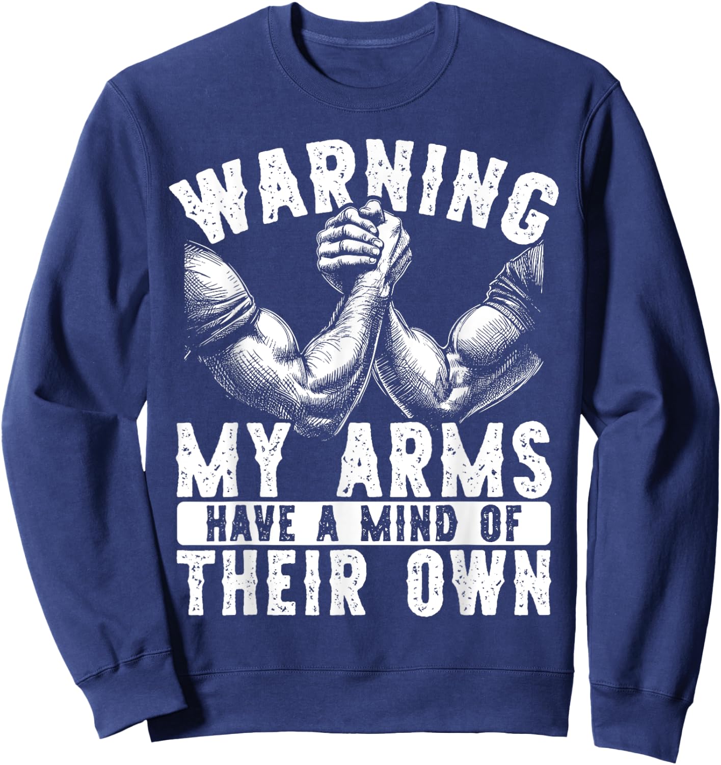 Warning My Arms Have A Mind Arm Wrestling Sweatshirt - Sweatshirt | Navy