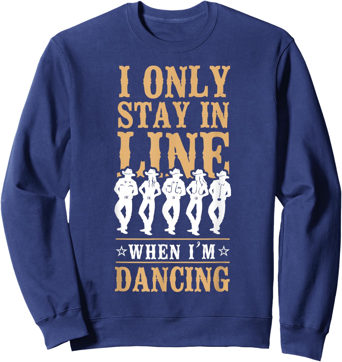 Line Dancing Dance Teacher I Only Stay In Line When I'm Sweatshirt - Sweatshirt | Navy