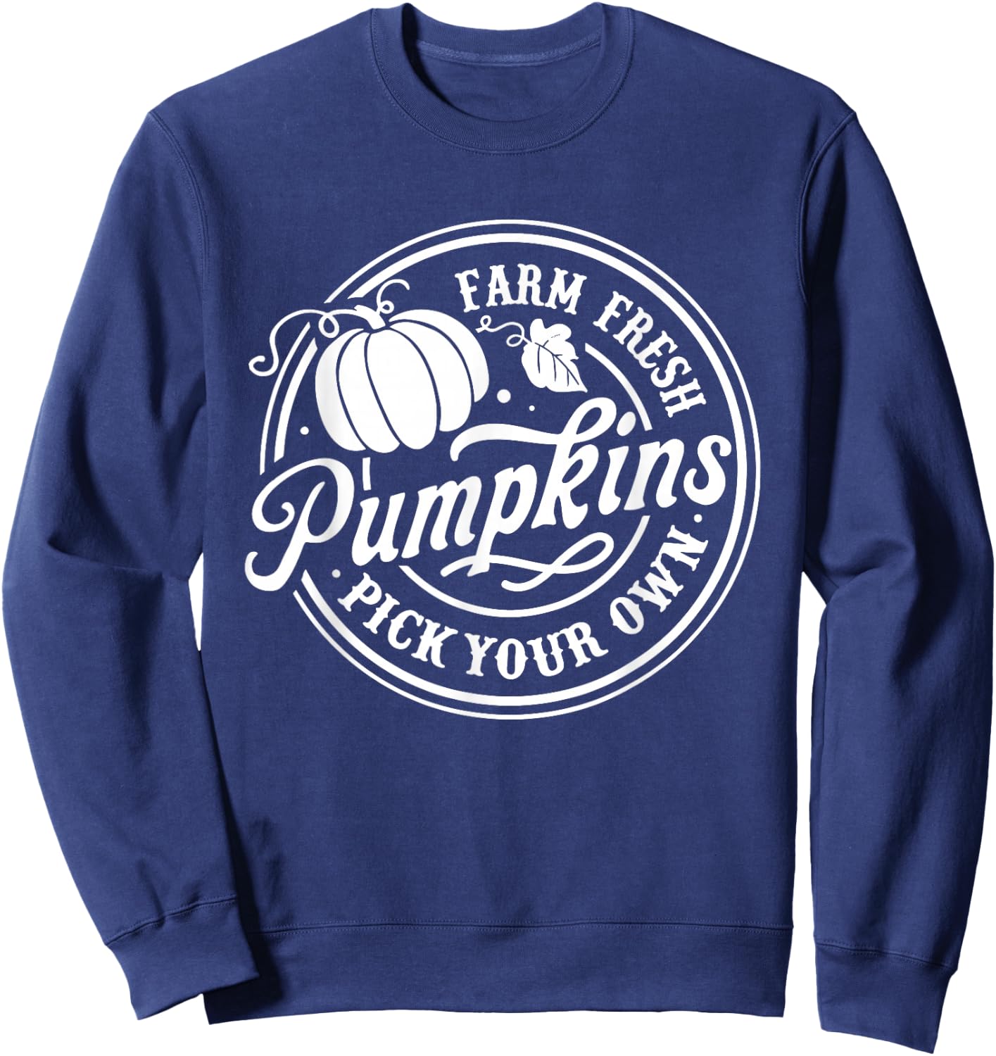 Farm Fresh Pumpkin Pick Your Own Halloween Fall Thanksgiving Sweatshirt - Sweatshirt | Navy