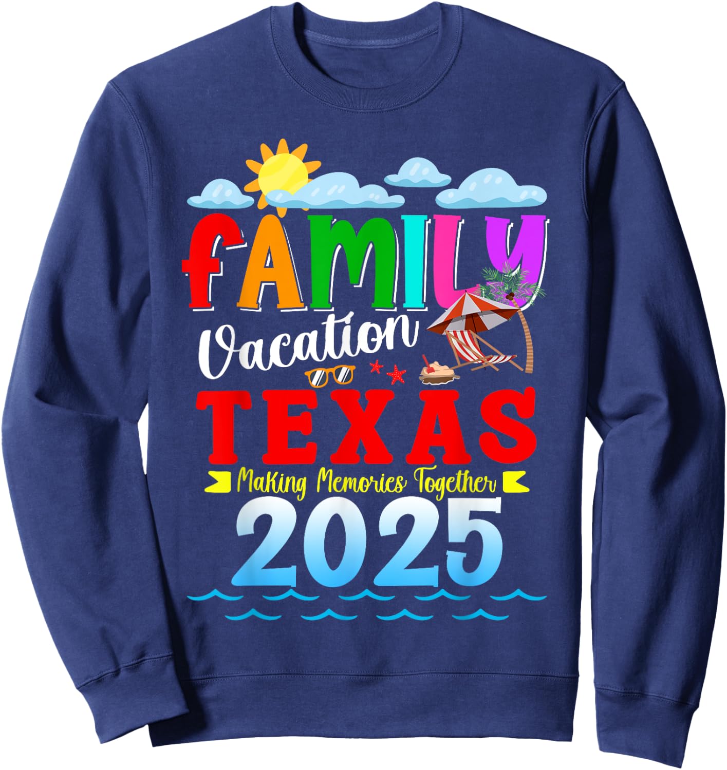 Funny Family Vacation Texas 2025 Making Memories Together Sweatshirt - Sweatshirt | Navy