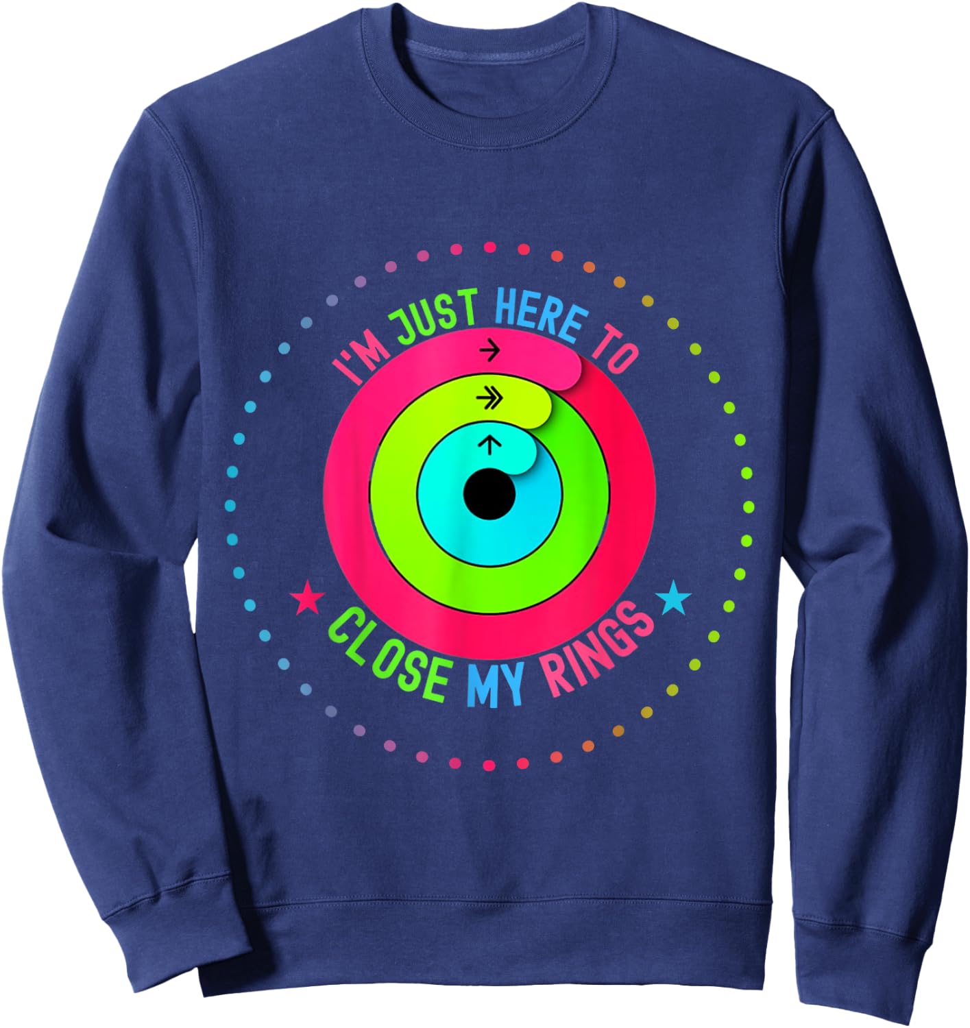 I'm Only Here to Close My Ring Trendy Funny Saying Men Women Sweatshirt - Sweatshirt | Navy