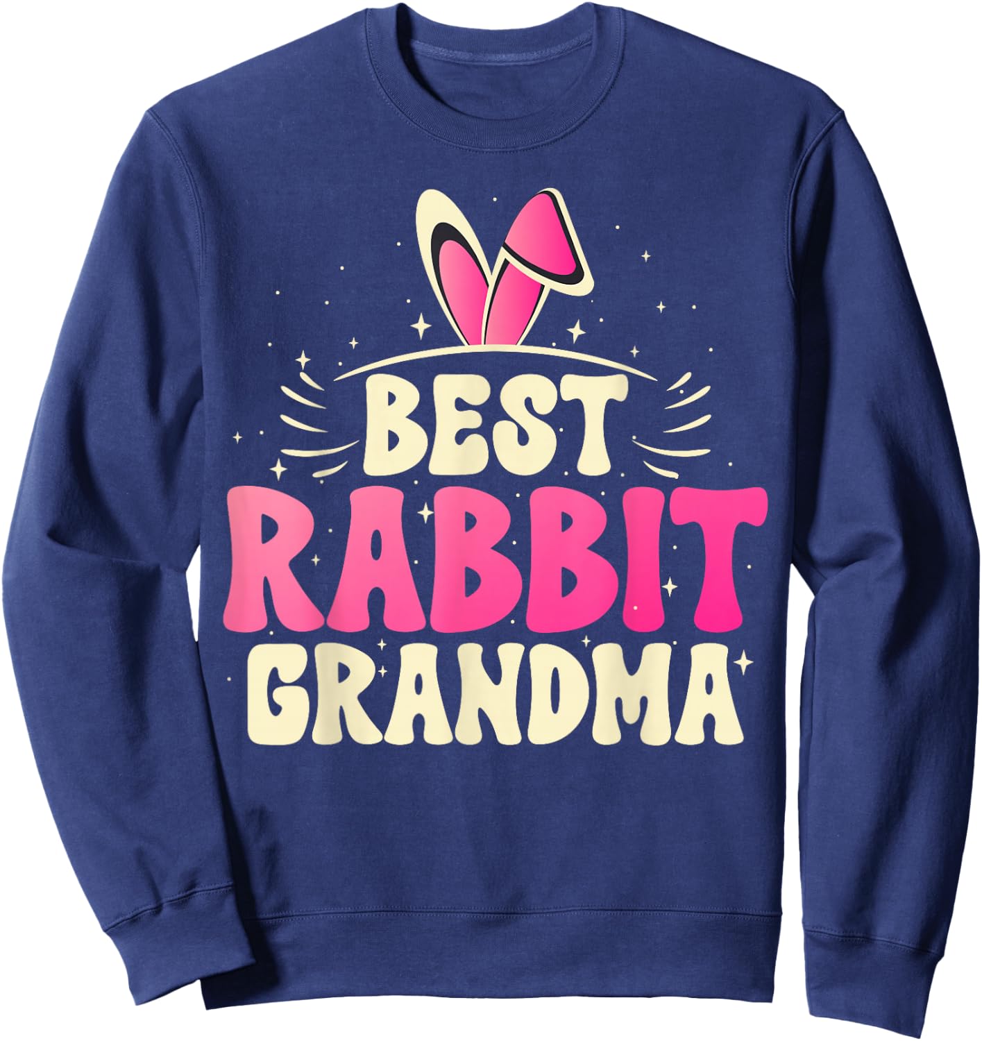 Best Rabbit Grandma Ever Bunny Grandma Sweatshirt - Sweatshirt | Navy