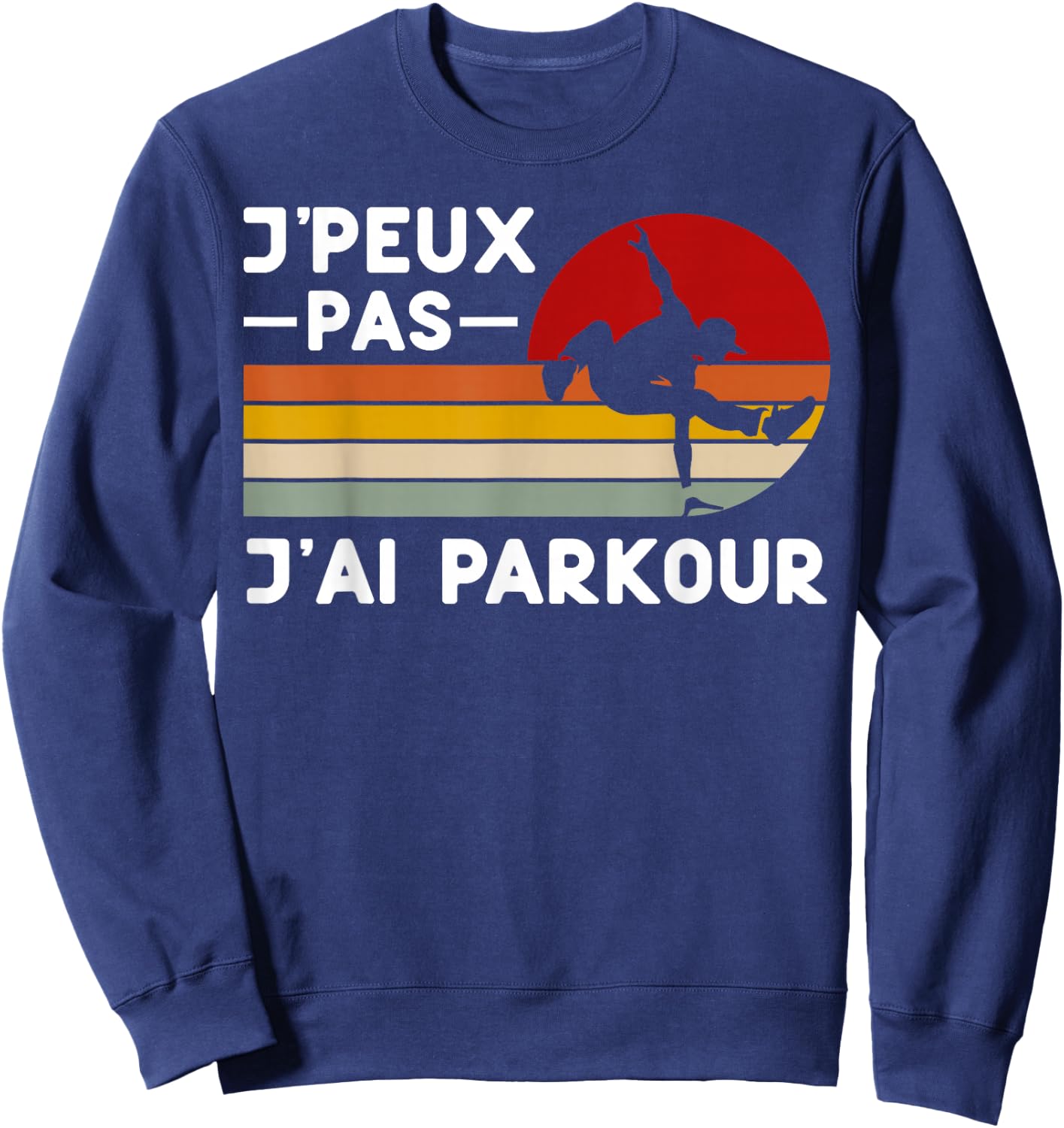 Je Peux Pas J'ai Parkour Humour Parkour Coach Tracer , Black, S Sweatshirt - Sweatshirt | Navy